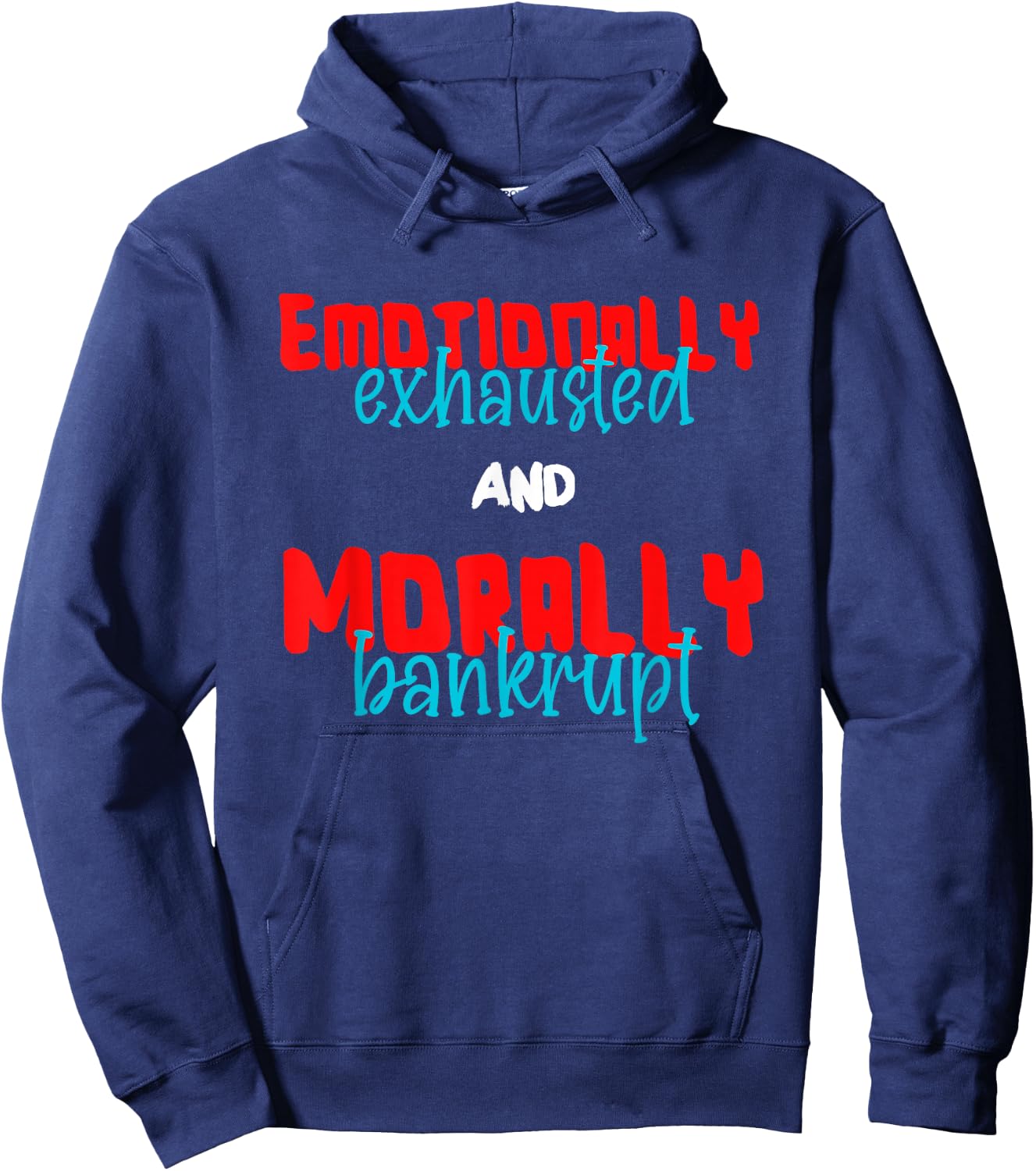 Emotionally Exhausted and Morally Bankrupt Hoodie - Hoodie | Navy