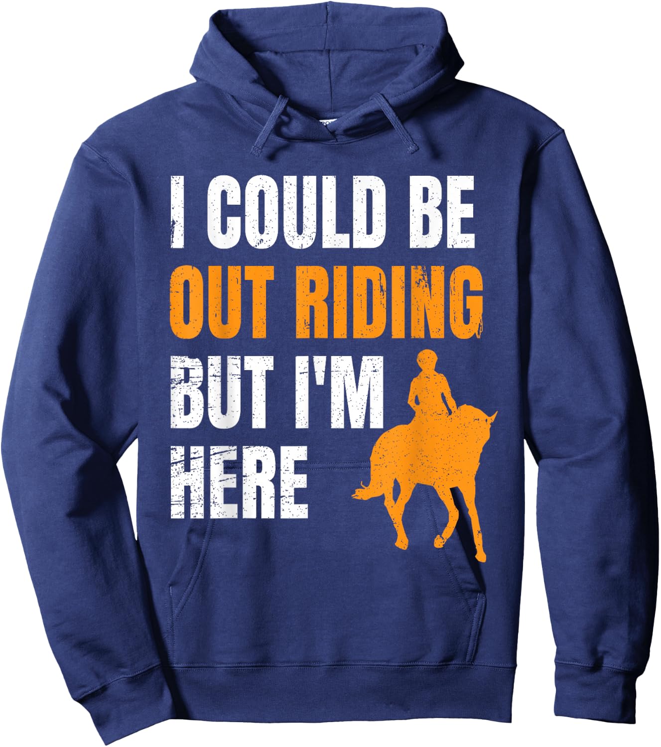 I Could Be Out Riding But I'm Here Funny Horseback Riding Hoodie - Hoodie | Navy