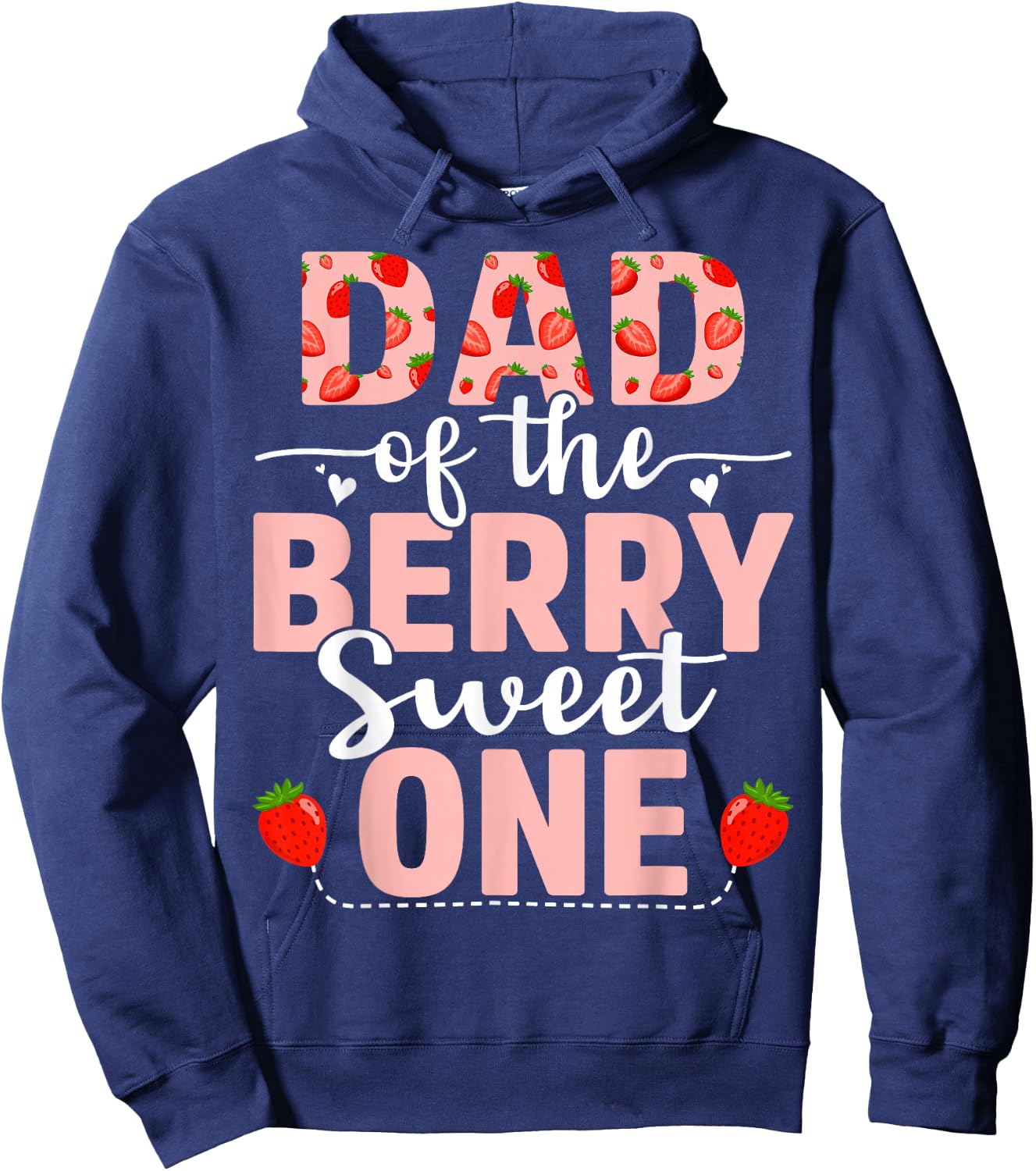 Dad Of The Berry Sweet One Birthday Strawberry Dad Hoodie - Hoodie | Navy