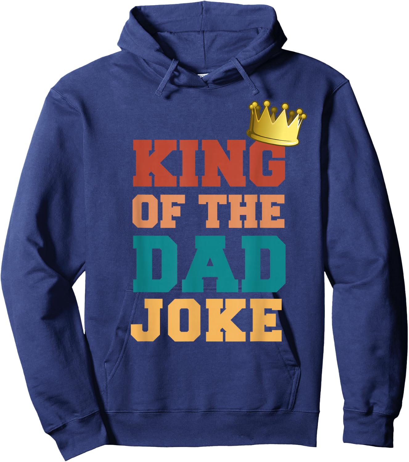 King Of The Dad Joke Bad Dad Jokes Crown Funny Fathers Day Hoodie - Hoodie | Navy