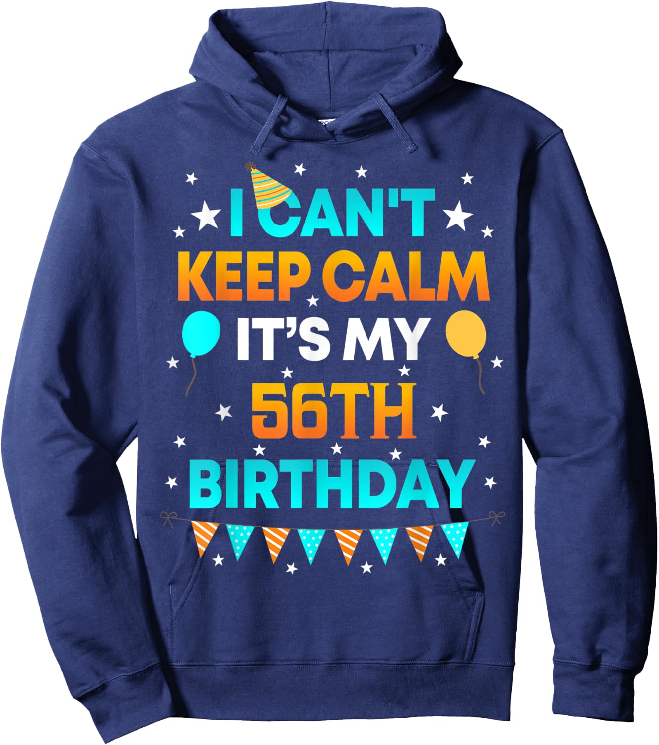 56 Years Old shirt I Can't Keep Calm It's My 56th Birthday Hoodie - Hoodie | Navy