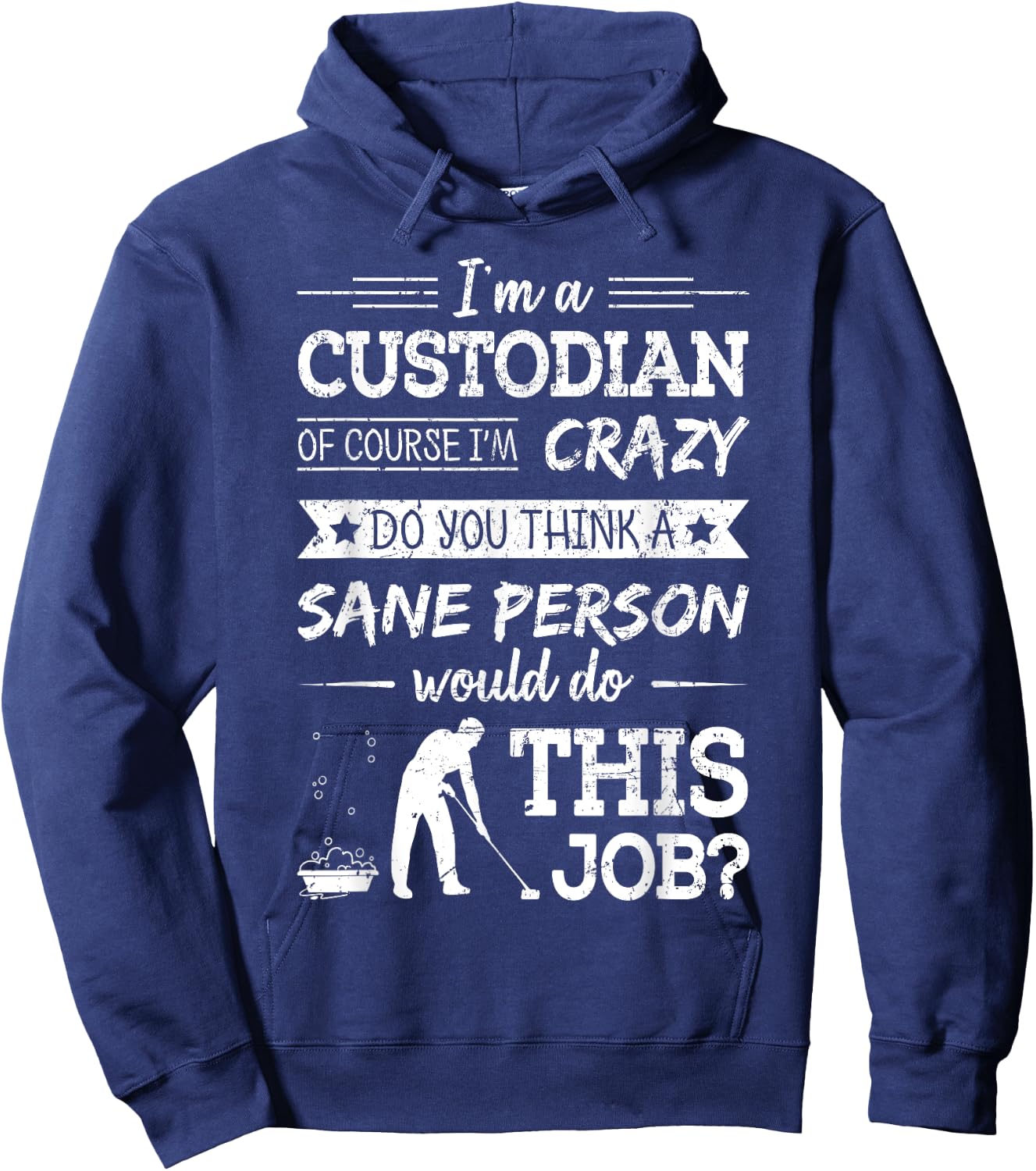 Crazy Custodian Funny Custodians Janitor Saying Gift Hoodie - Hoodie | Navy