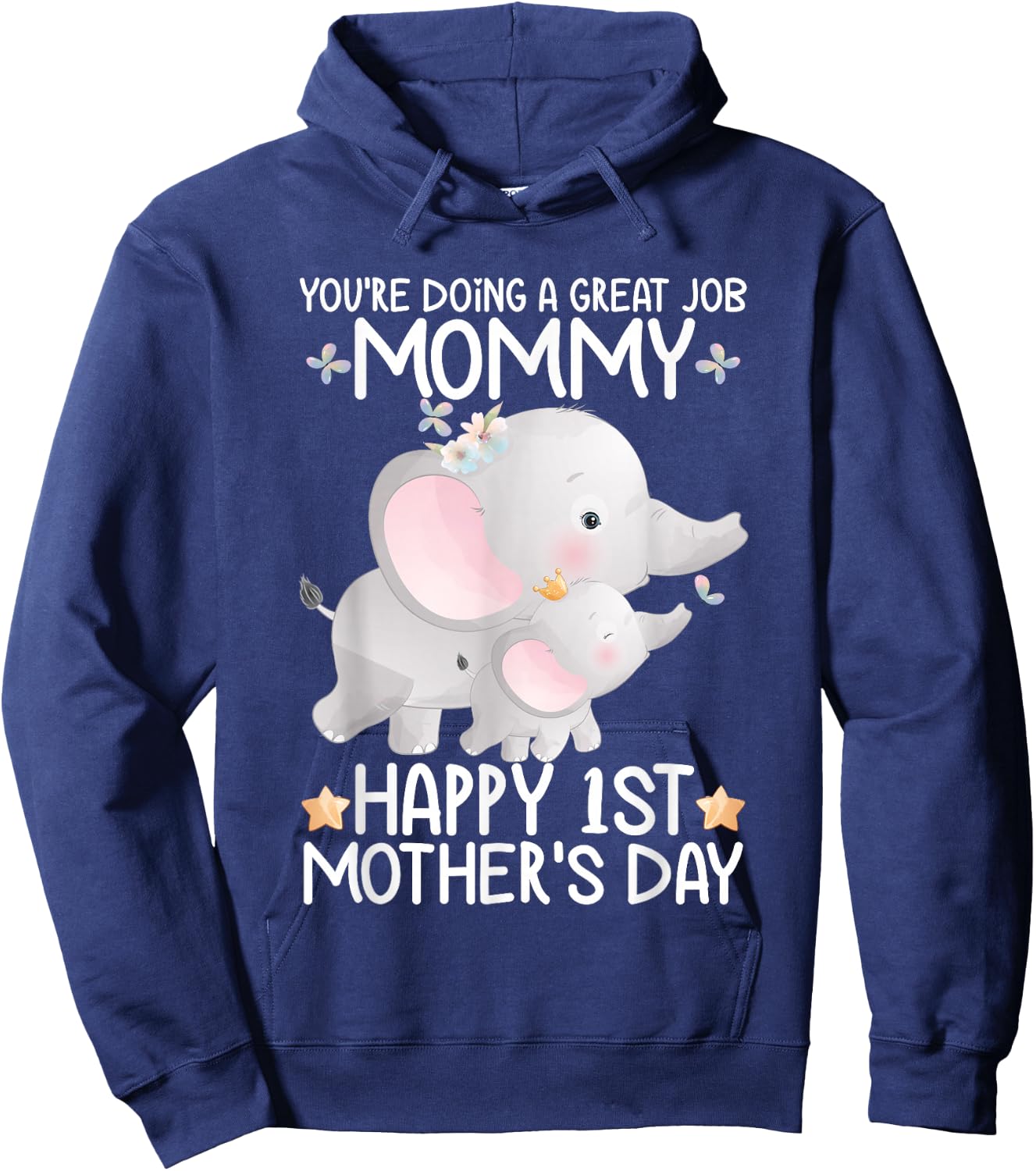 Happy Mother's Day You're Doing A Great Job Mommy Elephant Hoodie - Hoodie | Navy