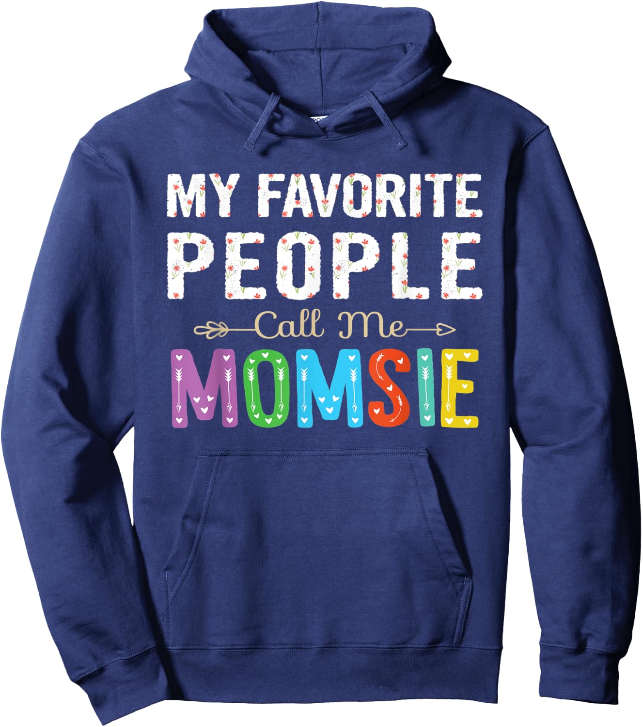My Favorite People Call Me Momsie Cute Floral Design Grandma Hoodie - Hoodie | Navy