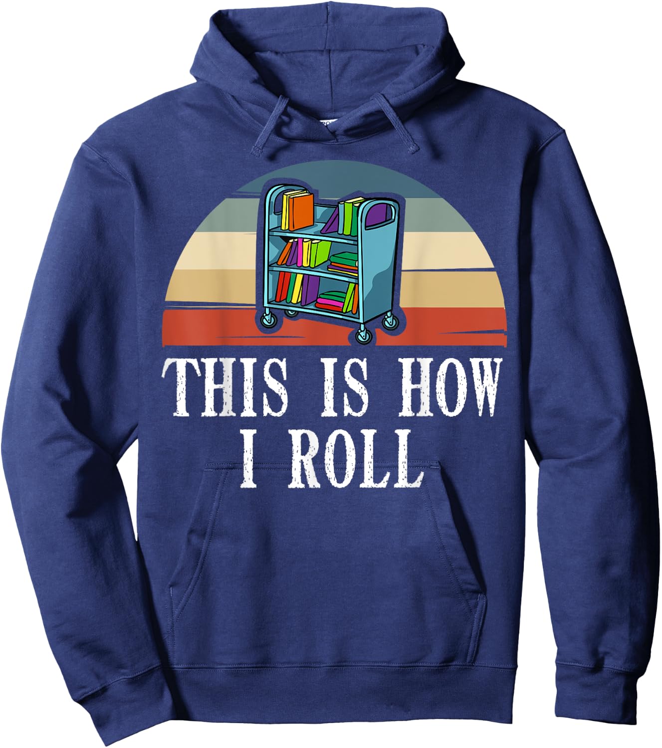 This Is How I Roll Library Book Reading Librarian Hoodie - Hoodie | Navy