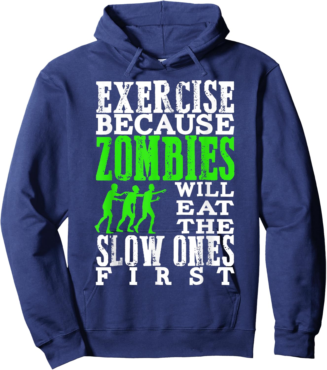 Exercise Because Zombies Will Eat Slow Ones First Funny Hoodie - Hoodie | Navy