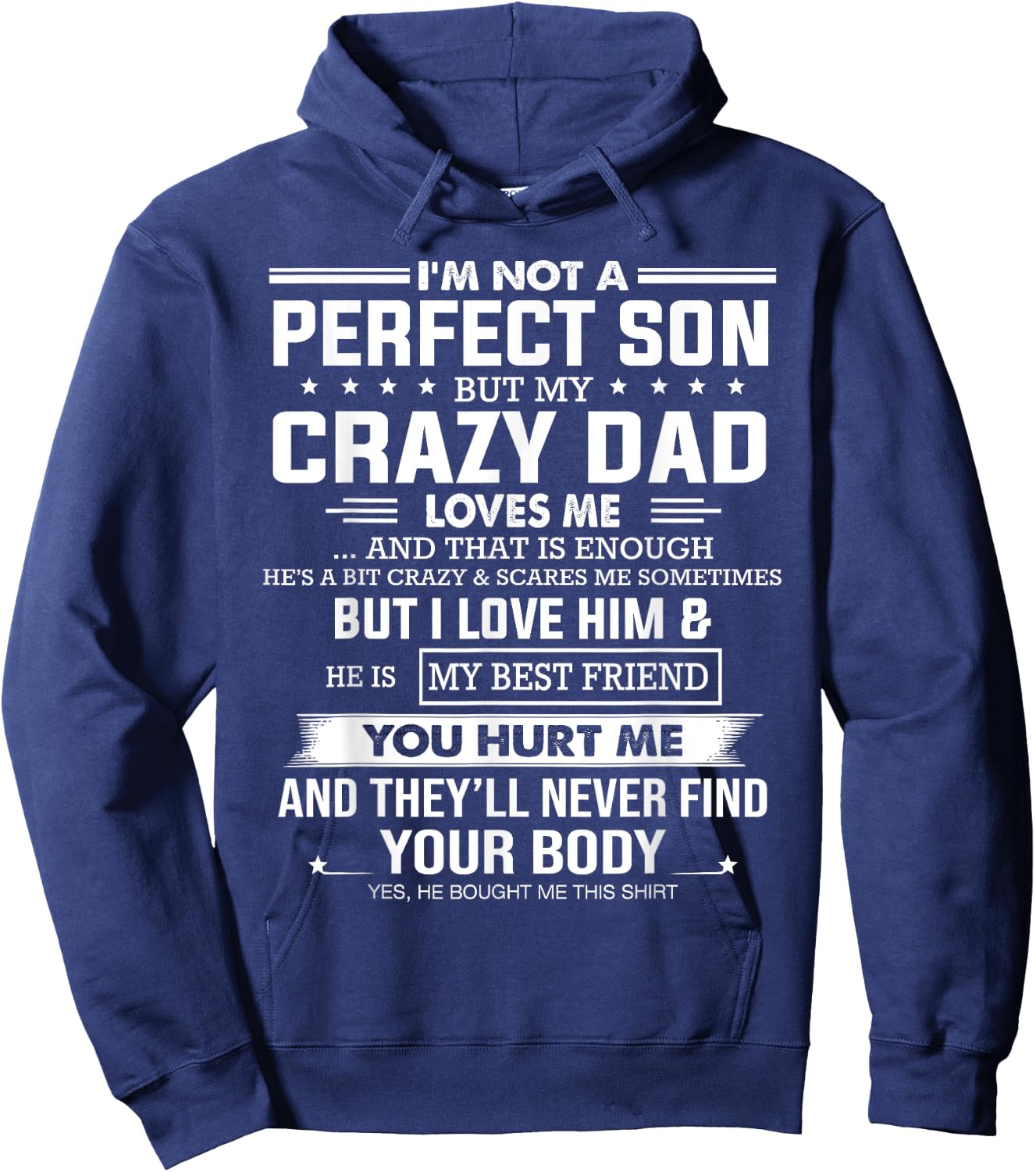 I'm not a perfect son but my crazy dad loves me that enough Hoodie - Hoodie | Navy