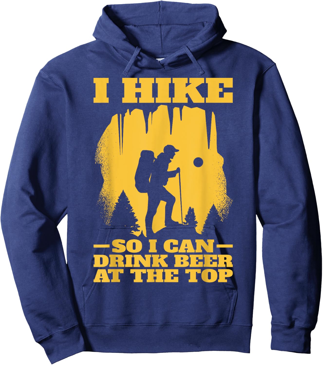 I Hike So I Can Drink Beer At The Top | Funny Hiking Hoodie - Hoodie | Navy