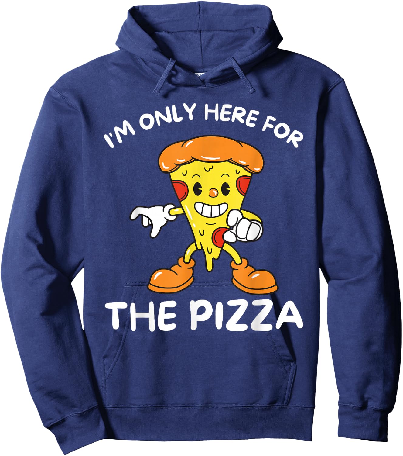 I'm Only Here For The Pizza - Food Lover Foodie Hoodie - Hoodie | Navy