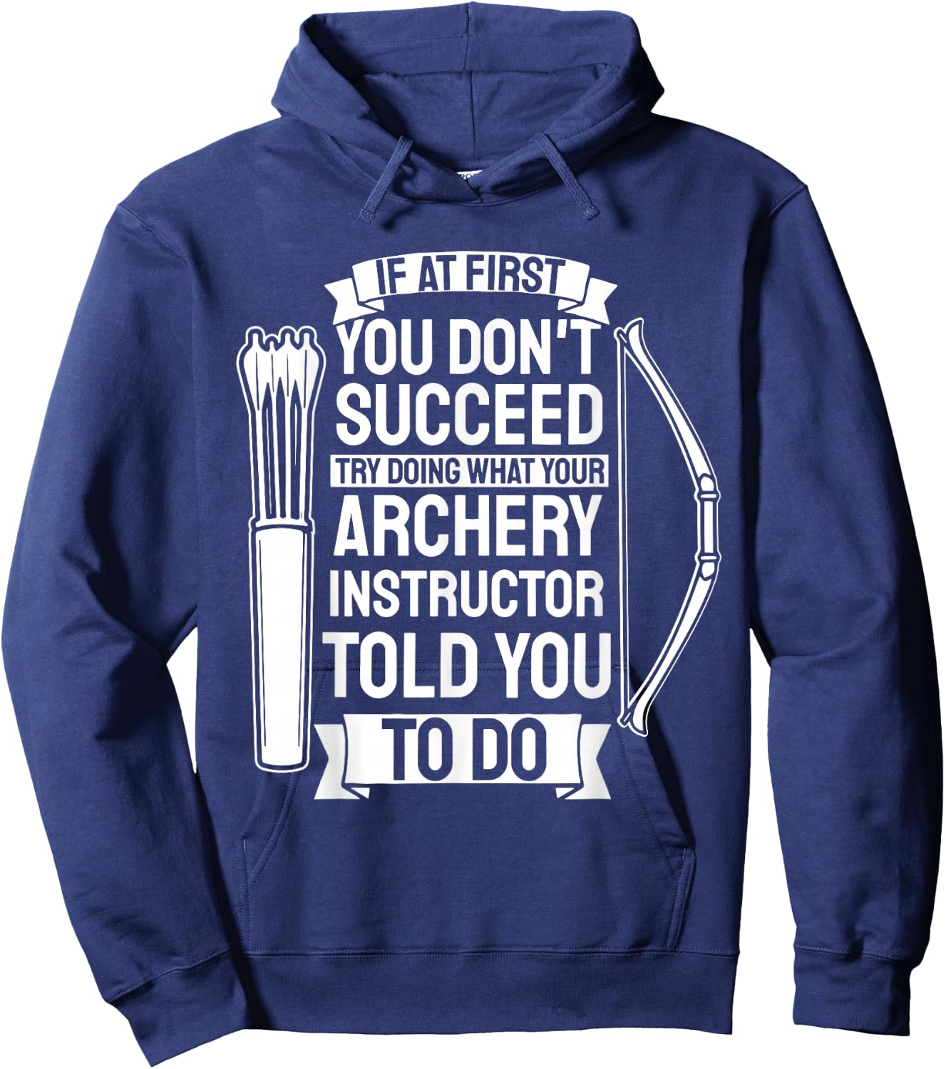 Try Doing What Your Archery Instructor - Archery Hoodie - Hoodie | Navy