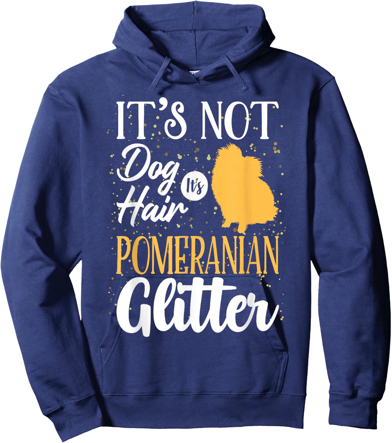 It's Not Dog Hair It's Pomeranian Glitter | Funny Hoodie - Hoodie | Navy