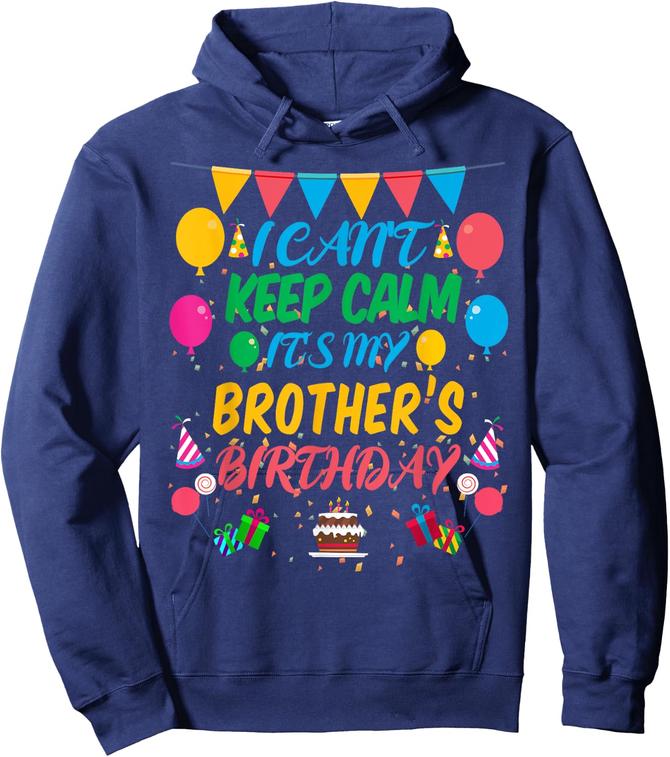 I Can't Keep Calm It's My Brother Birthday Hoodie - Hoodie | Navy