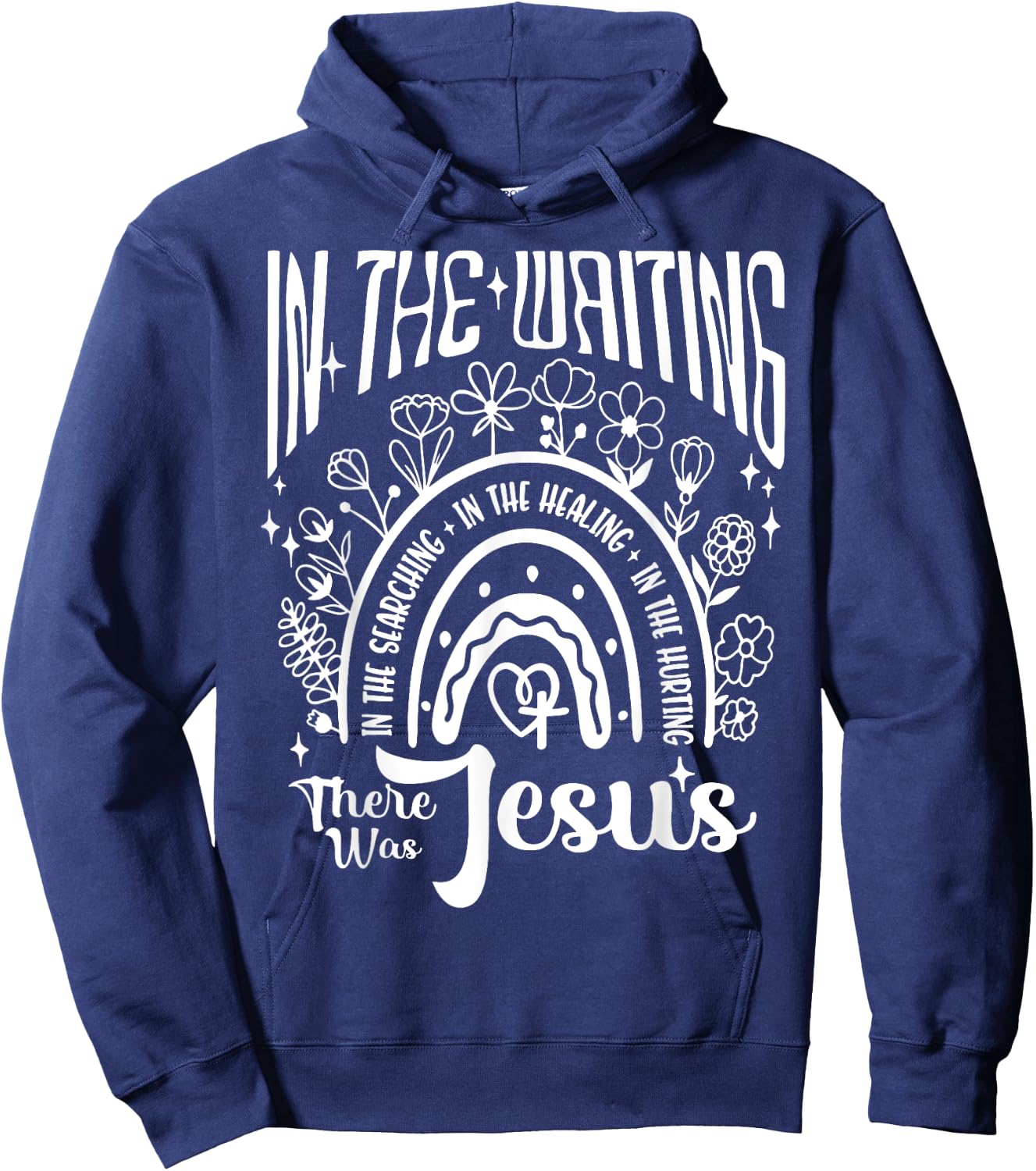 In The Waiting Searching Healing Hurting There Was Jesus Hoodie - Hoodie | Navy