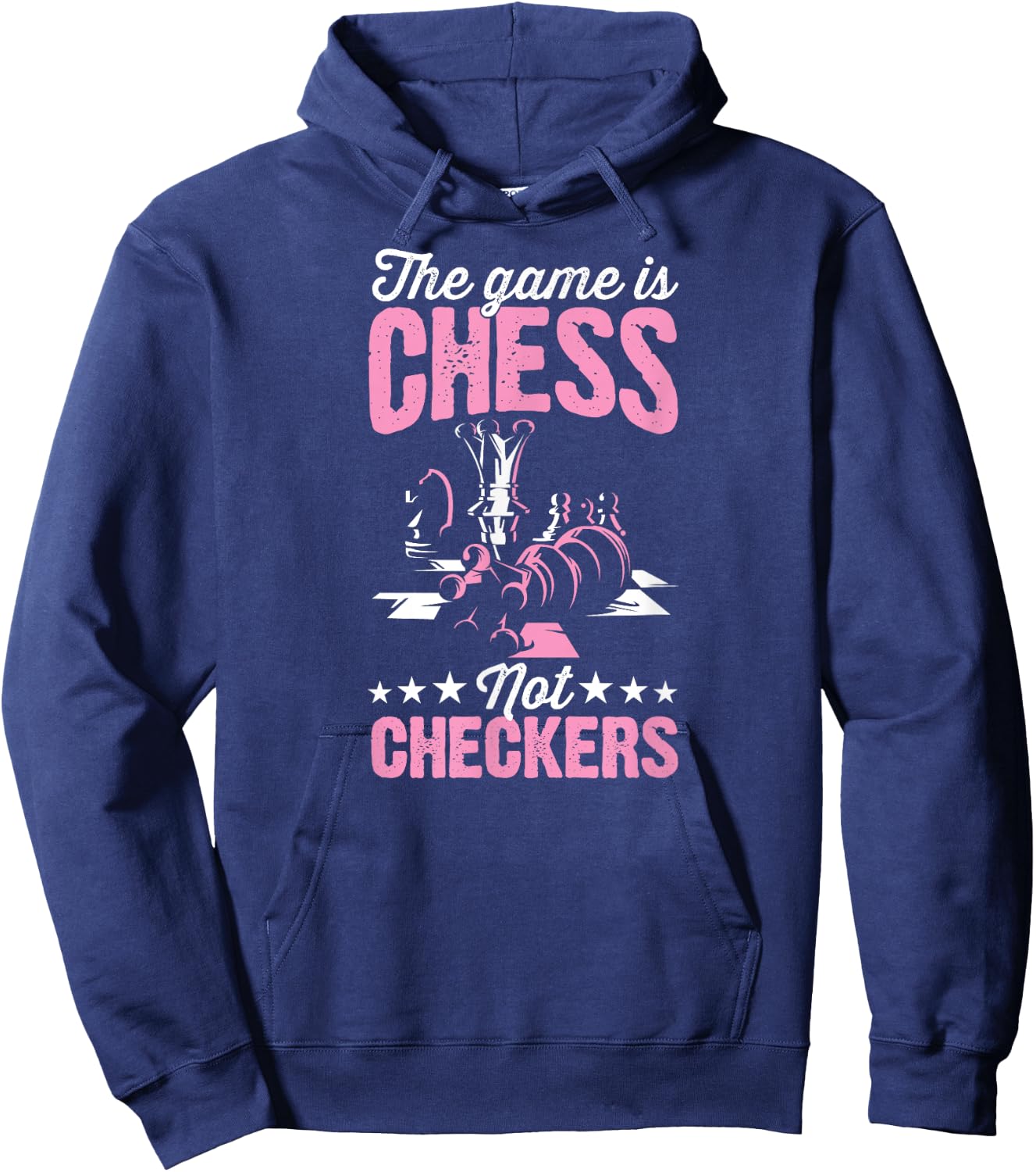The Game Is Chess Not Checkers Funny Chess Master Hoodie - Hoodie | Navy