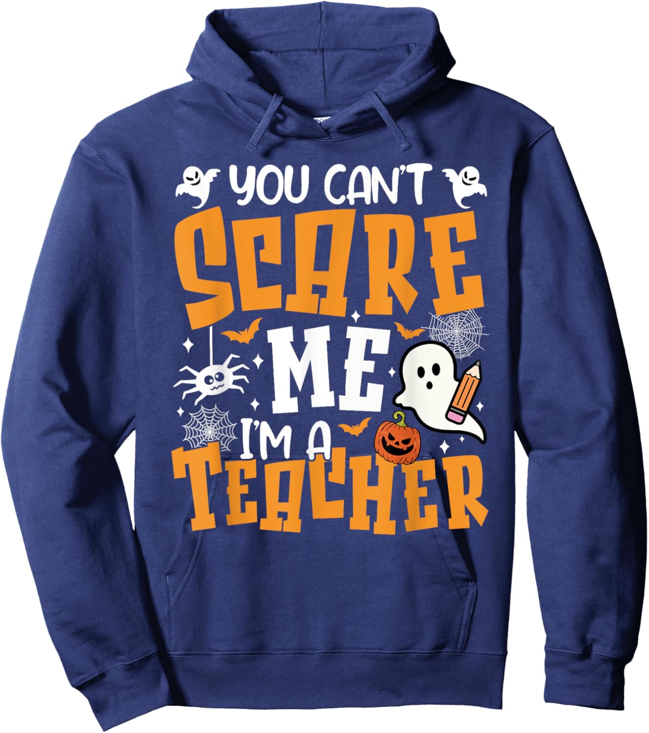 You Can't Scare Me I'm A Teacher Halloween Spooky Season Hoodie - Hoodie | Navy