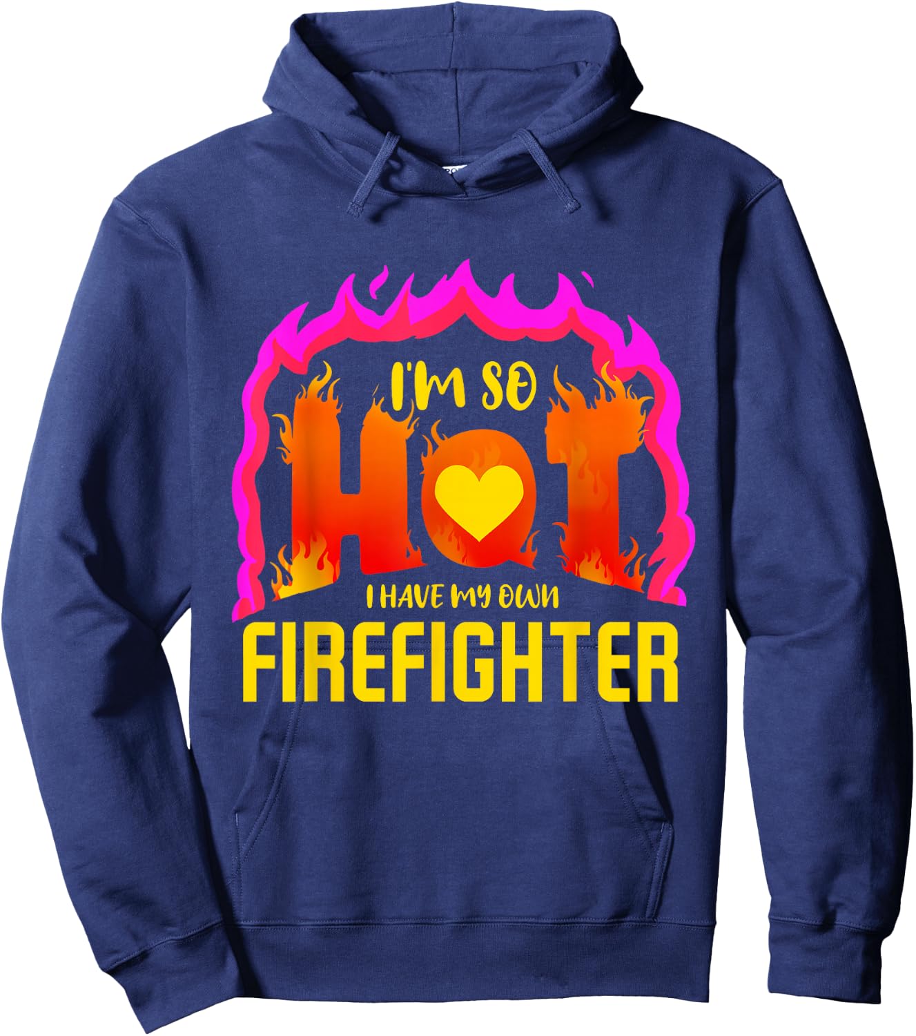 I'm So Hot I Have My Own Firefighter Valentines Day Fireman Hoodie - Hoodie | Navy