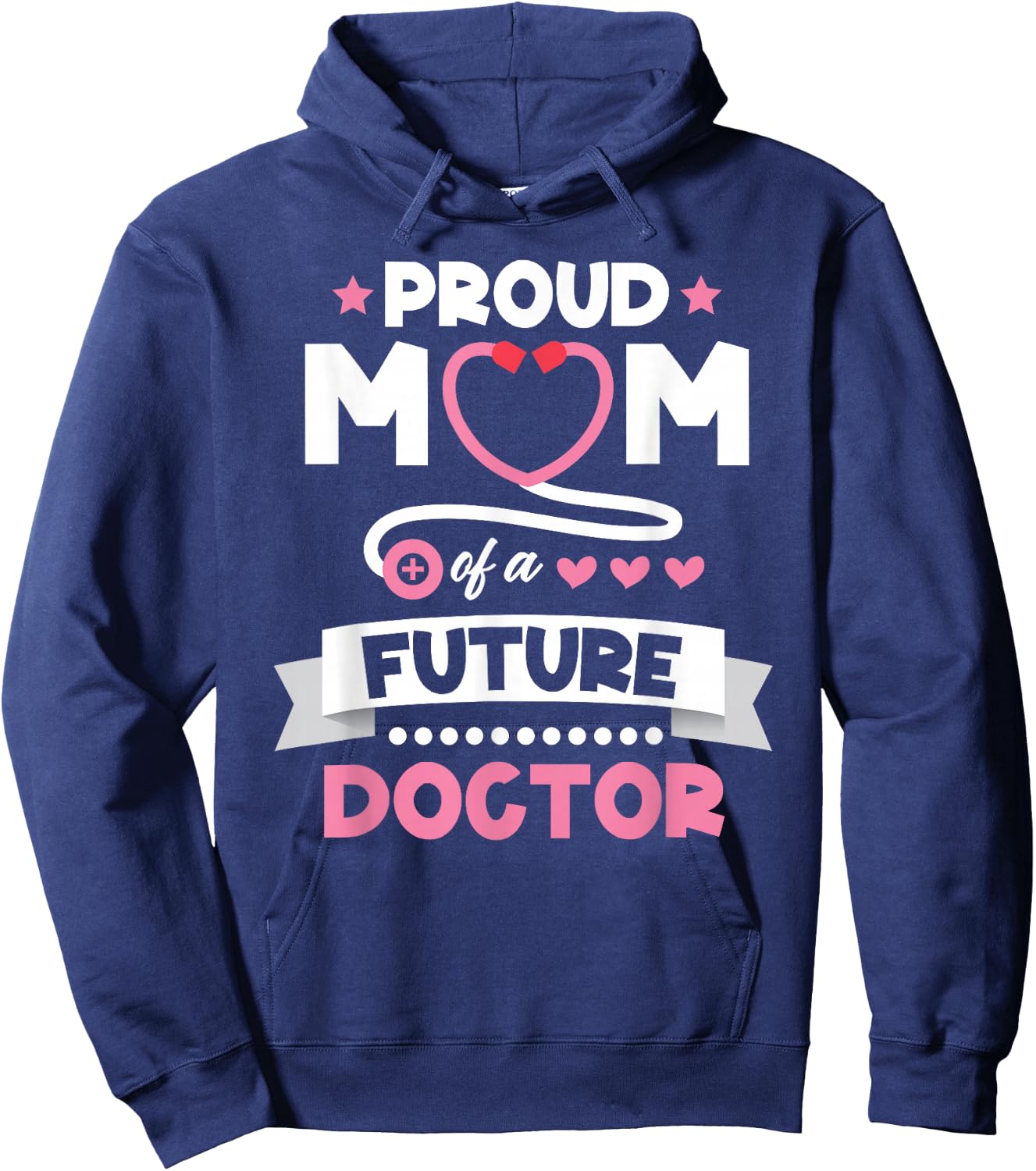 Proud Mom of a Future Doctor Mothers Day Mom of Doctor Hoodie - Hoodie | Navy