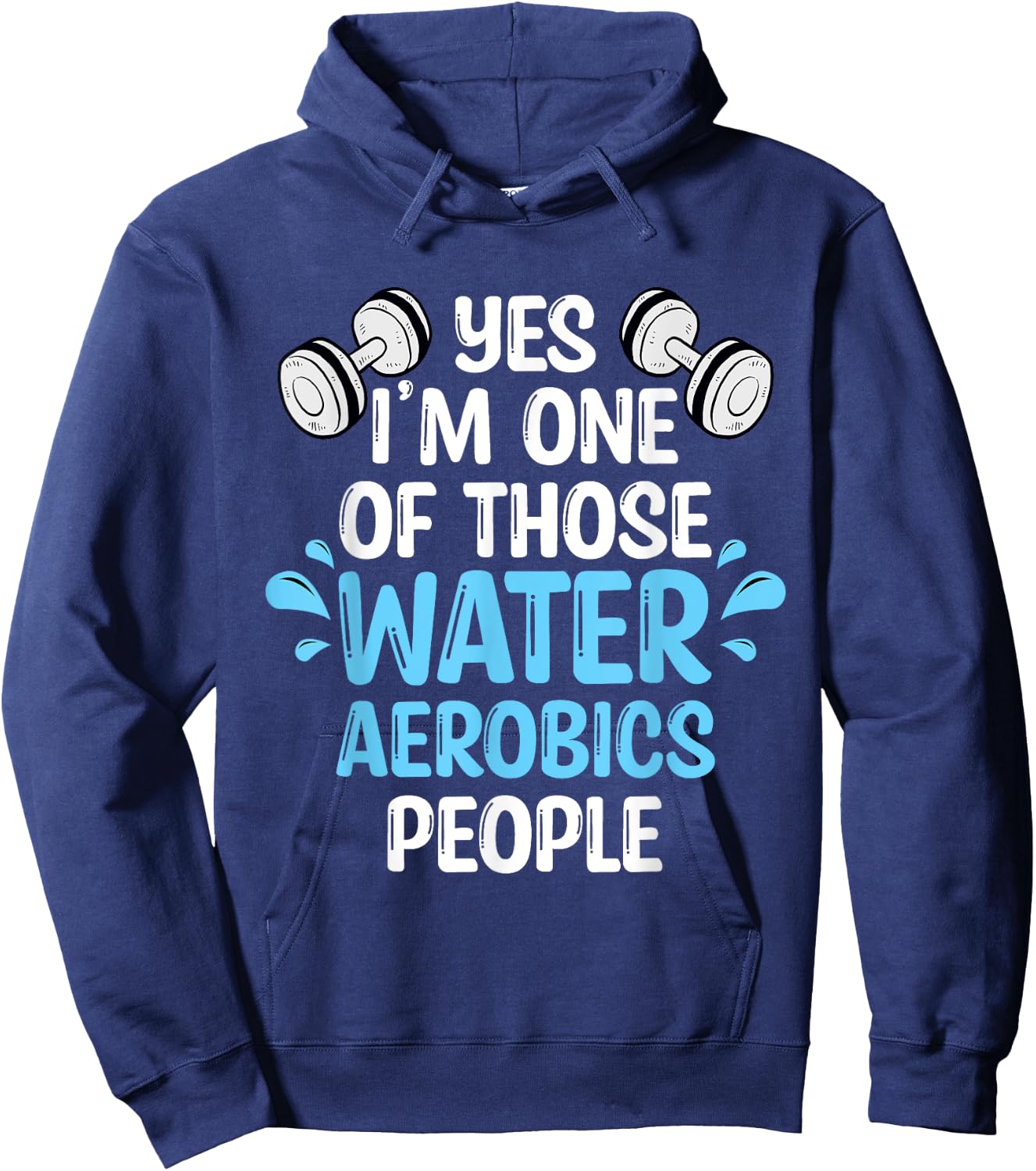 Yes I'm One Of Those Water Aerobics People Aqua Aerobics Hoodie - Hoodie | Navy