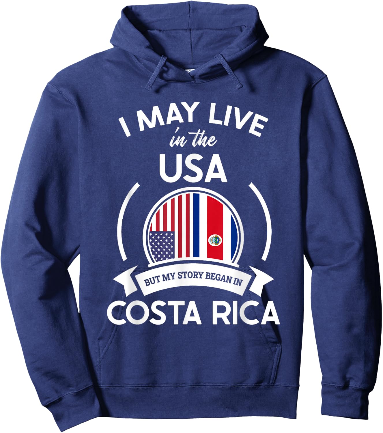 May Live in USA But My Story Began in Costa Rica Flag Gift Hoodie - Hoodie | Navy