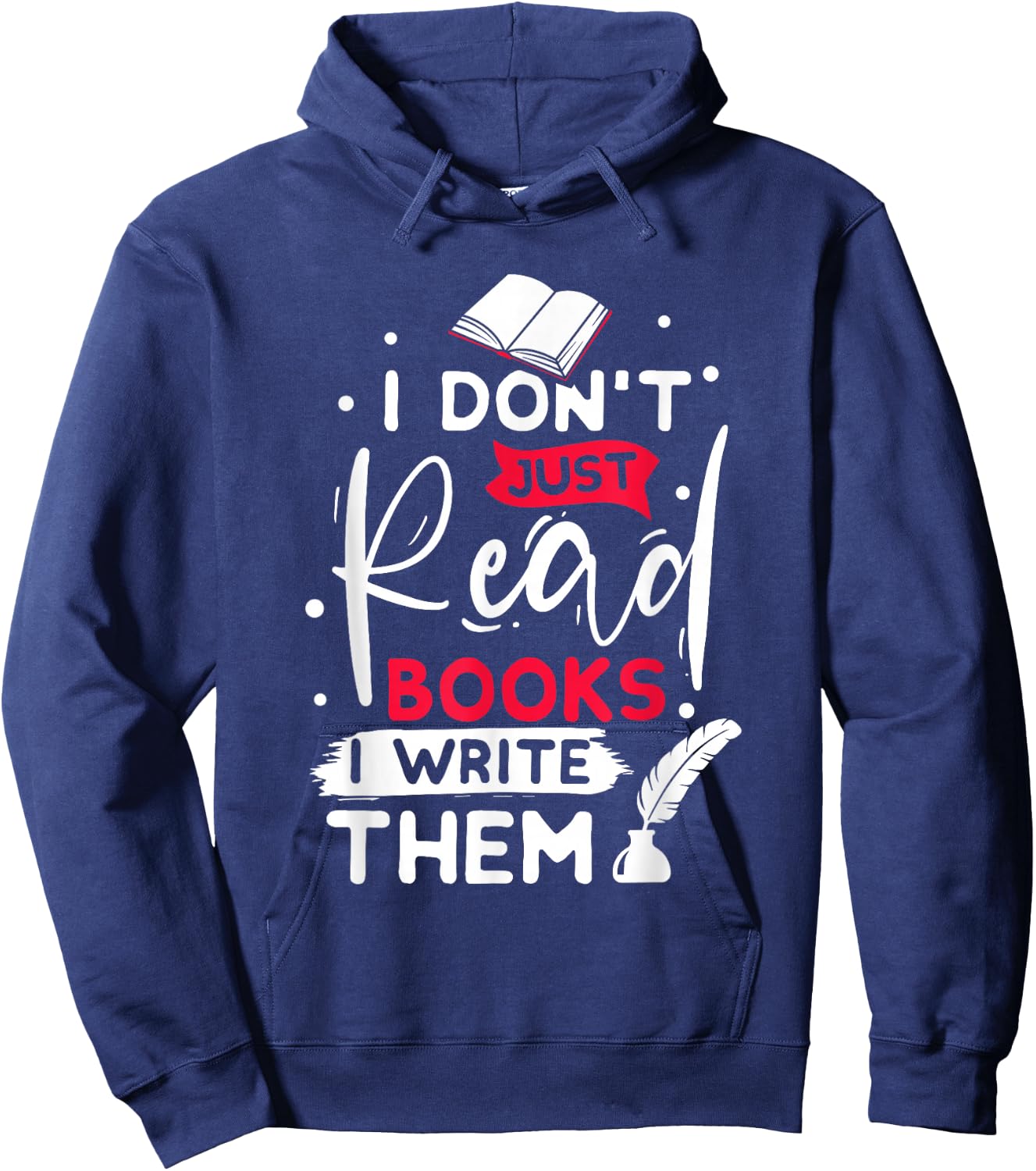 I don´t just read books i write them writer gift Hoodie - Hoodie | Navy