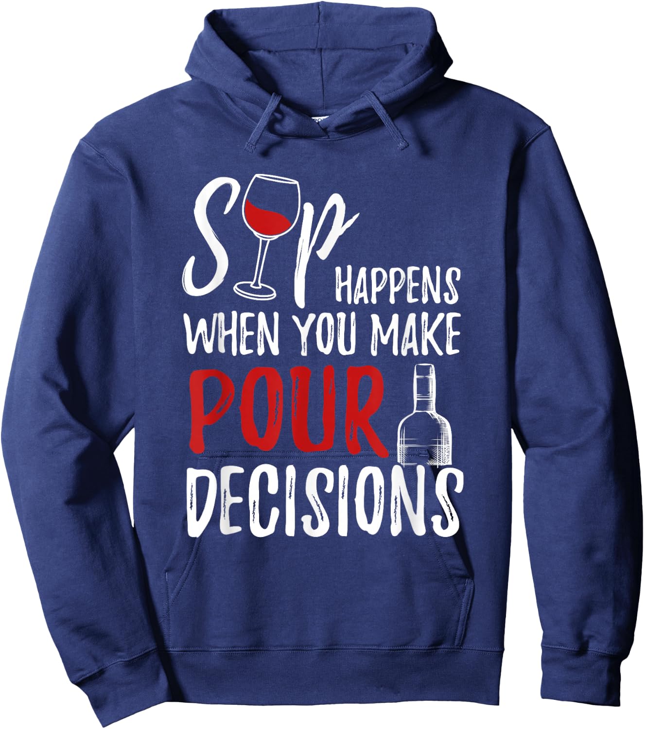 Wine Lover Sip Happens Pour Decision Hoodie - Hoodie | Navy