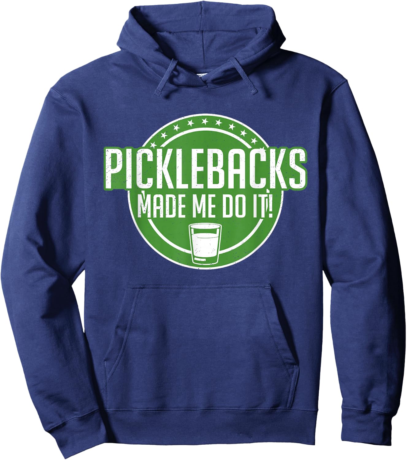 Picklebacks Made Me Do It, Funny Pickleback shot Hoodie - Hoodie | Navy
