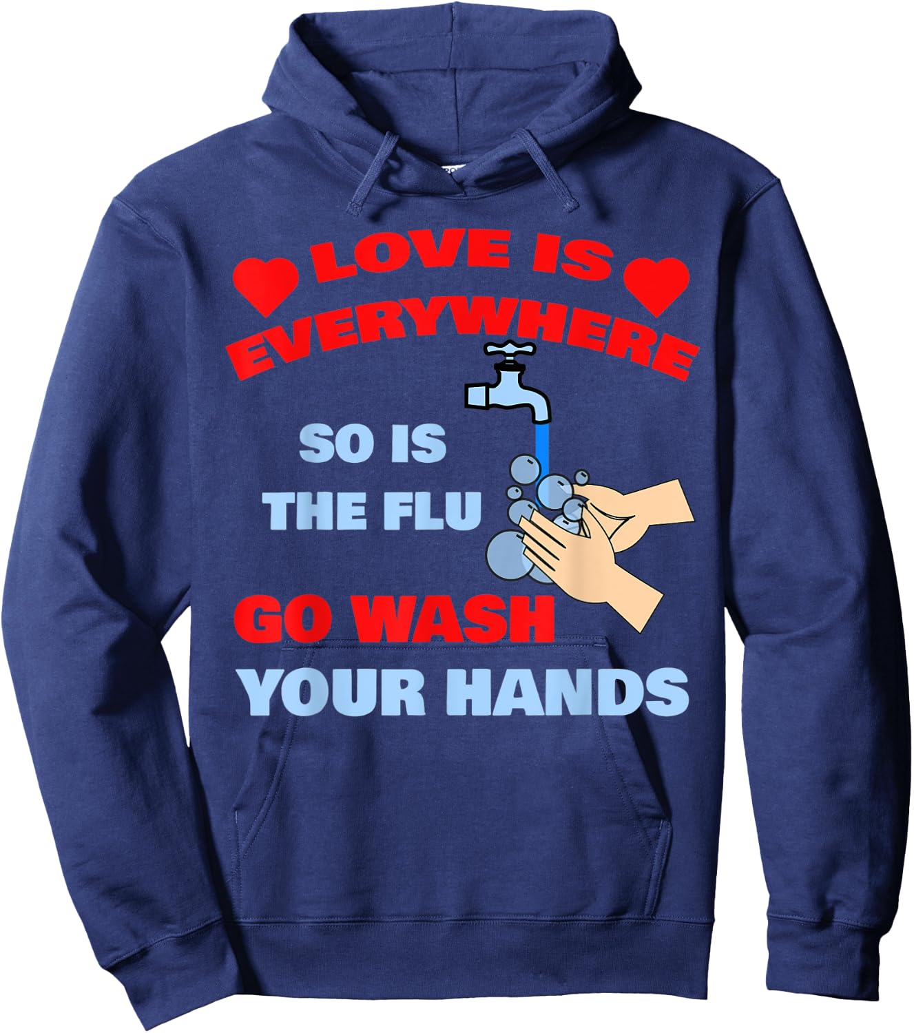 Love Is Everywhere So Is The Flu Wash Your Hands Designer Hoodie - Hoodie | Navy
