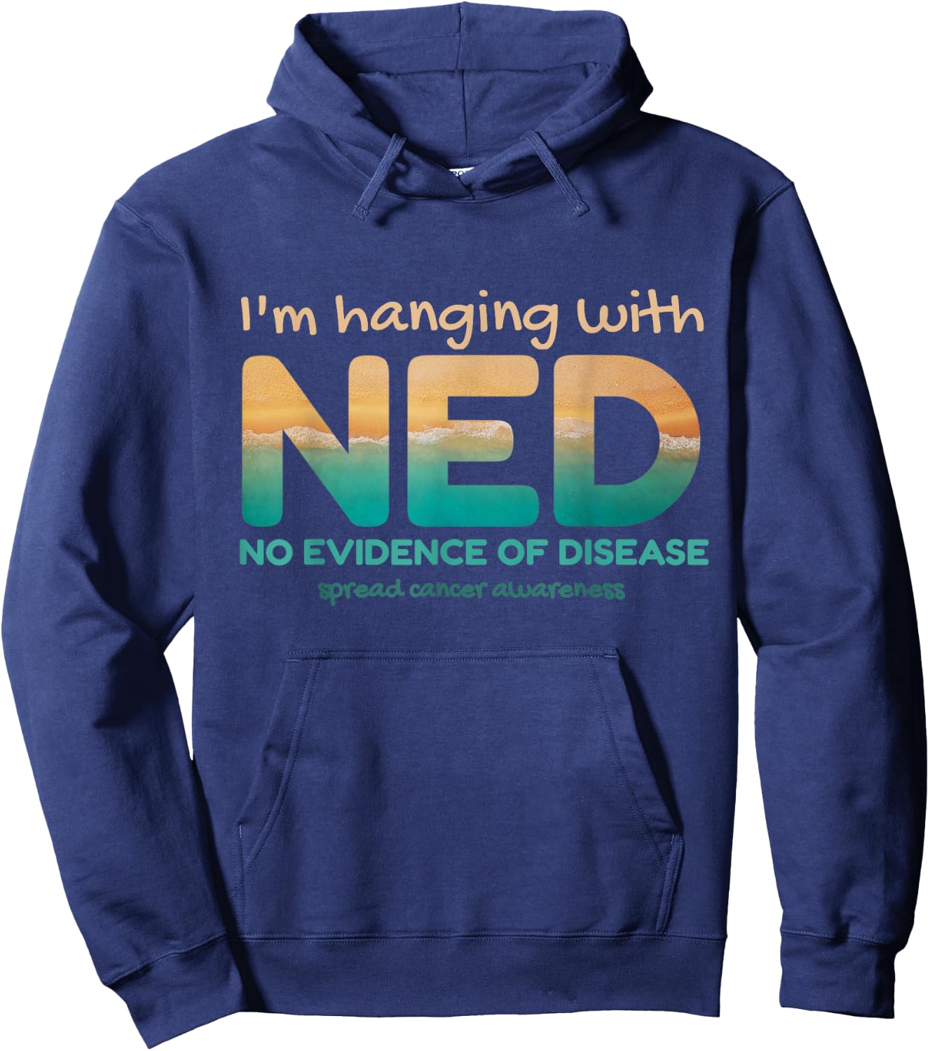 Cancer- I'm hanging with NED No Evidence of Disease Hoodie - Hoodie | Navy