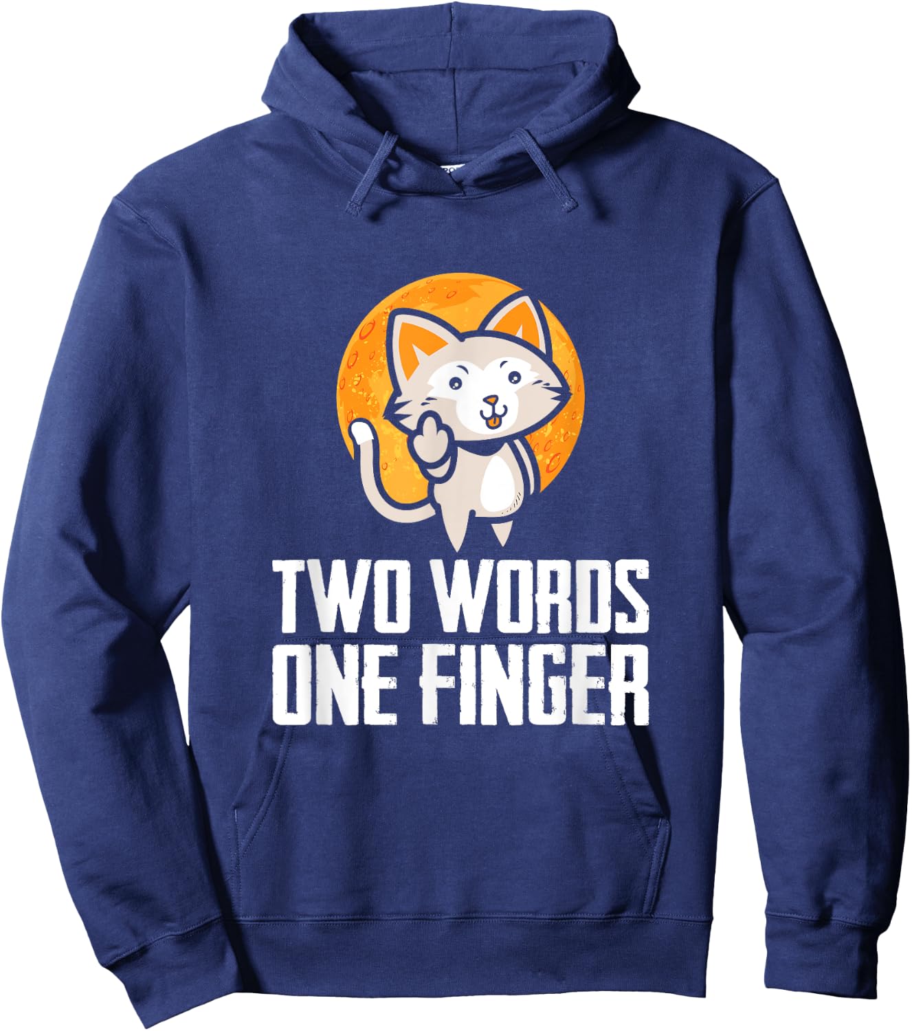 Two Words, One Finger, Funny Flipping Cat Design Hoodie - Hoodie | Navy