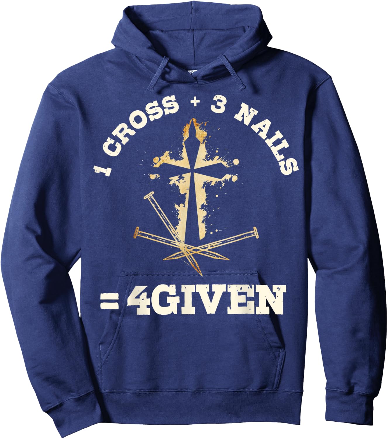1 Cross + 3 Nails = 4Given, Forgiven Christian & Catholic Hoodie - Hoodie | Navy