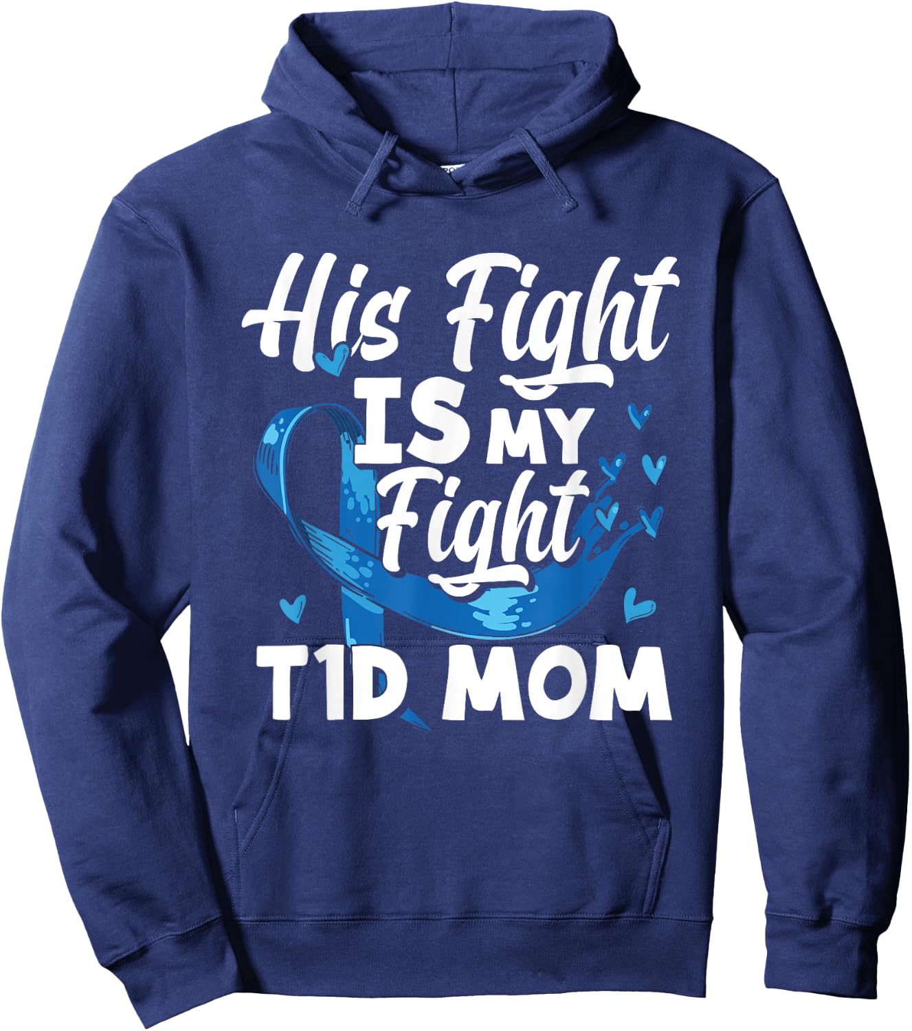 His Fight Is My Fight T1D Mom Diabetes Awareness Hoodie - Hoodie | Navy