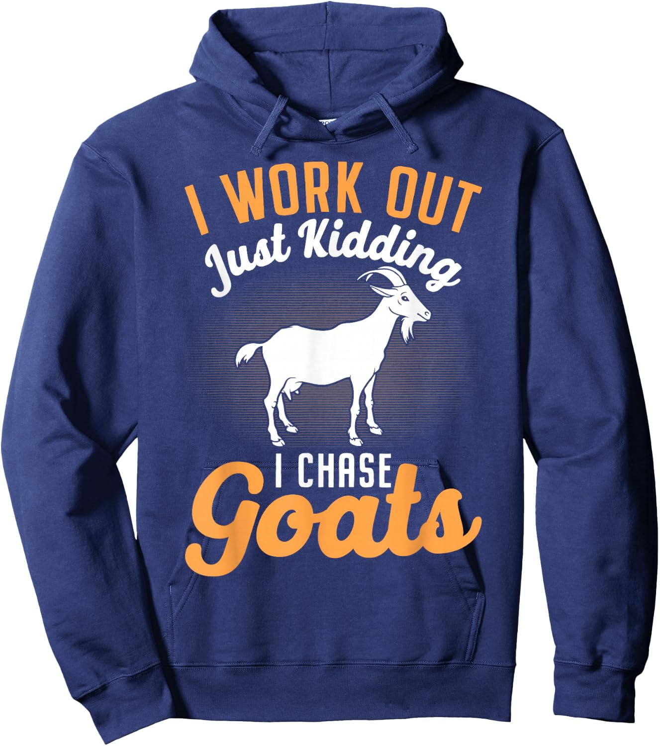 I Work Out Just Kidding I Chase Goats Hoodie - Hoodie | Navy