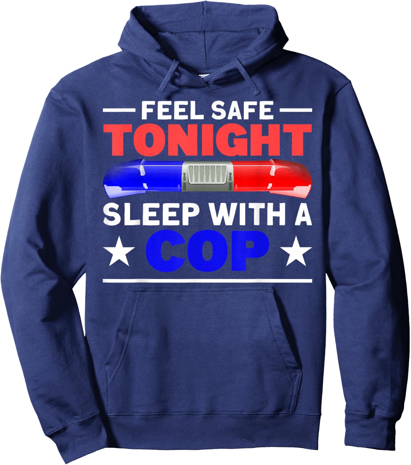 Feel Safe Tonight Sleep with A Cop - Funny Police Humor Hoodie - Hoodie | Navy