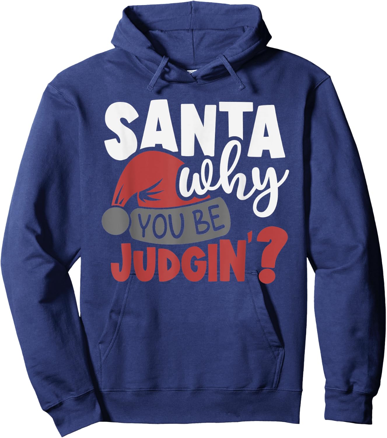 Santa Why You Be Judging? Funny Santa Hoodie - Hoodie | Navy