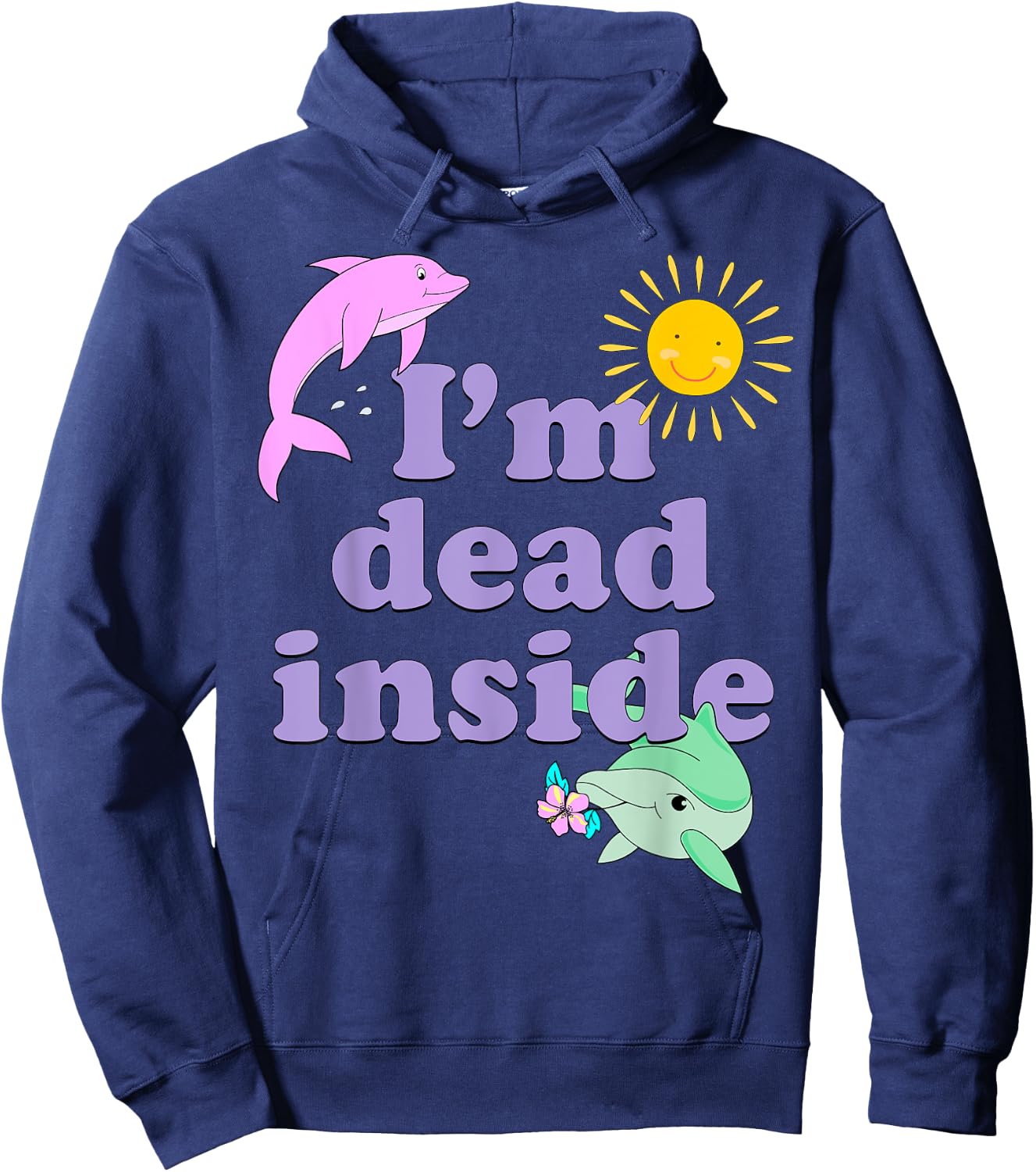 I'm Dead Inside Dolphin Shirt Funny Humor Sarcastic Quote Hoodie - Hoodie | Navy