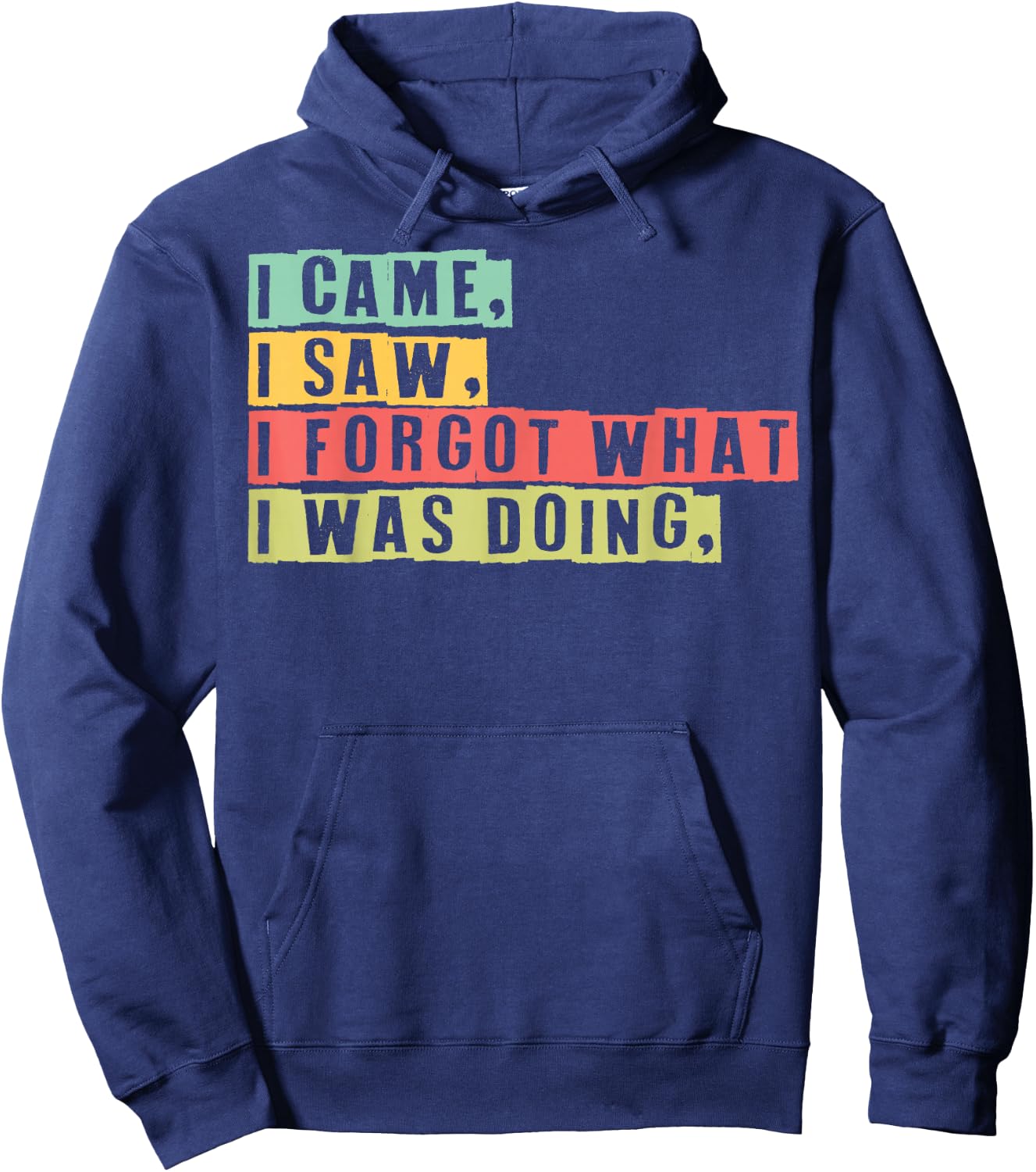 Funny Forgetfulness I Came I Saw I Forgot Memory Loss Hoodie - Hoodie | Navy