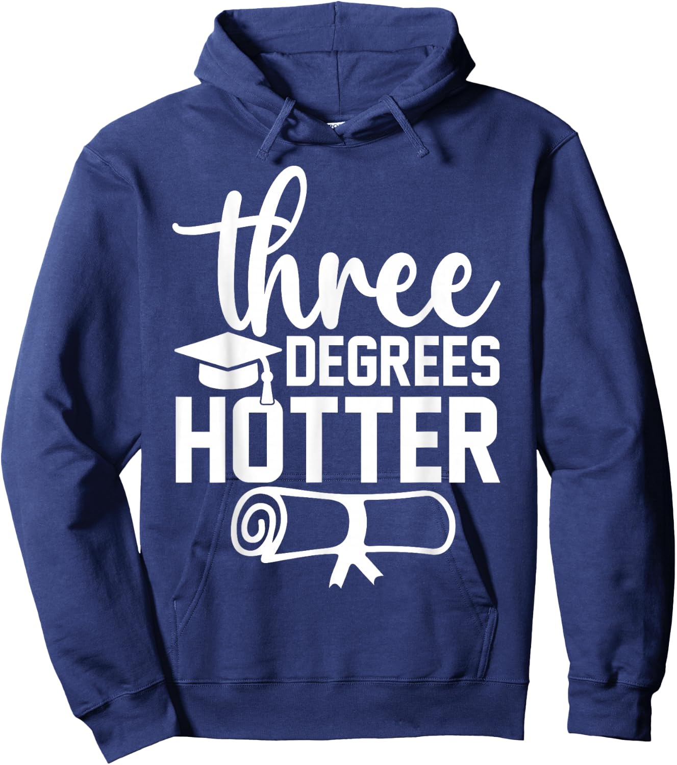 College Masters Degree Graduation 2026 Three Degrees Hotter Hoodie - Hoodie | Navy