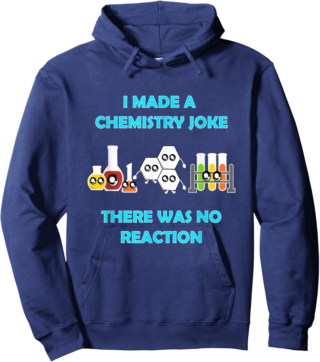 I Made A Chemistry Joke There Was No Reaction Gift Hoodie - Hoodie | Navy
