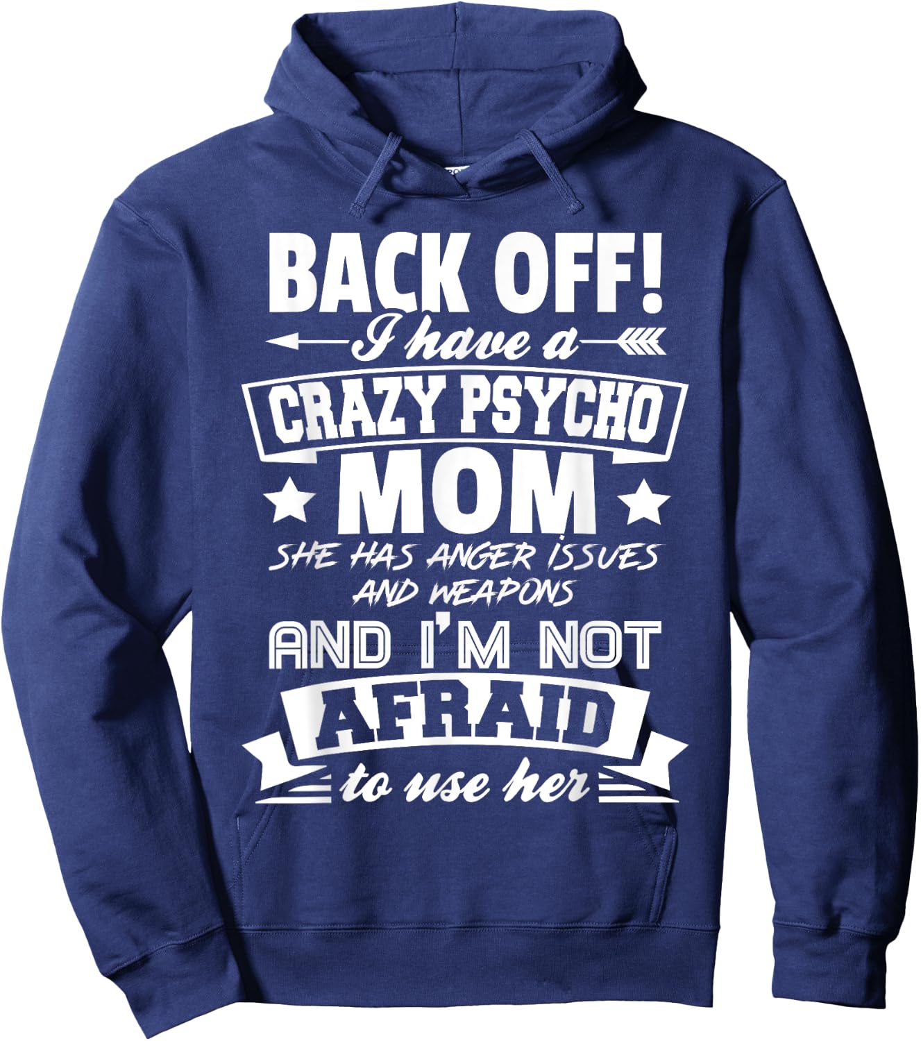 Back Off I Have A Crazy Mom I'm Not Afraid To Use Her Hoodie - Hoodie | Navy