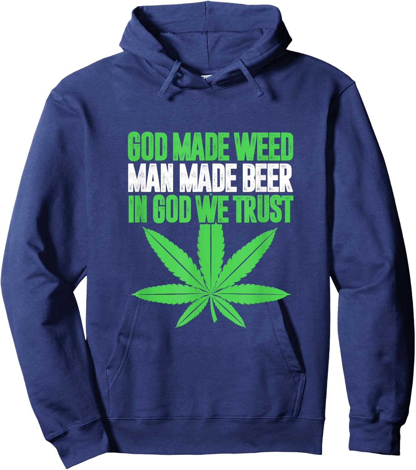God Made Weed Man Made Beer In God We Trust Funny Cannabis Hoodie - Hoodie | Navy