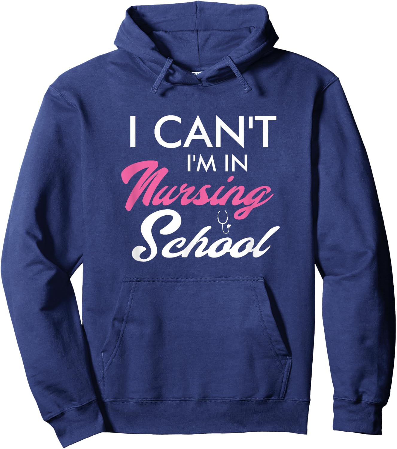 I Can't I'm In Nursing School Funny Gift Nurse Student Hoodie - Hoodie | Navy