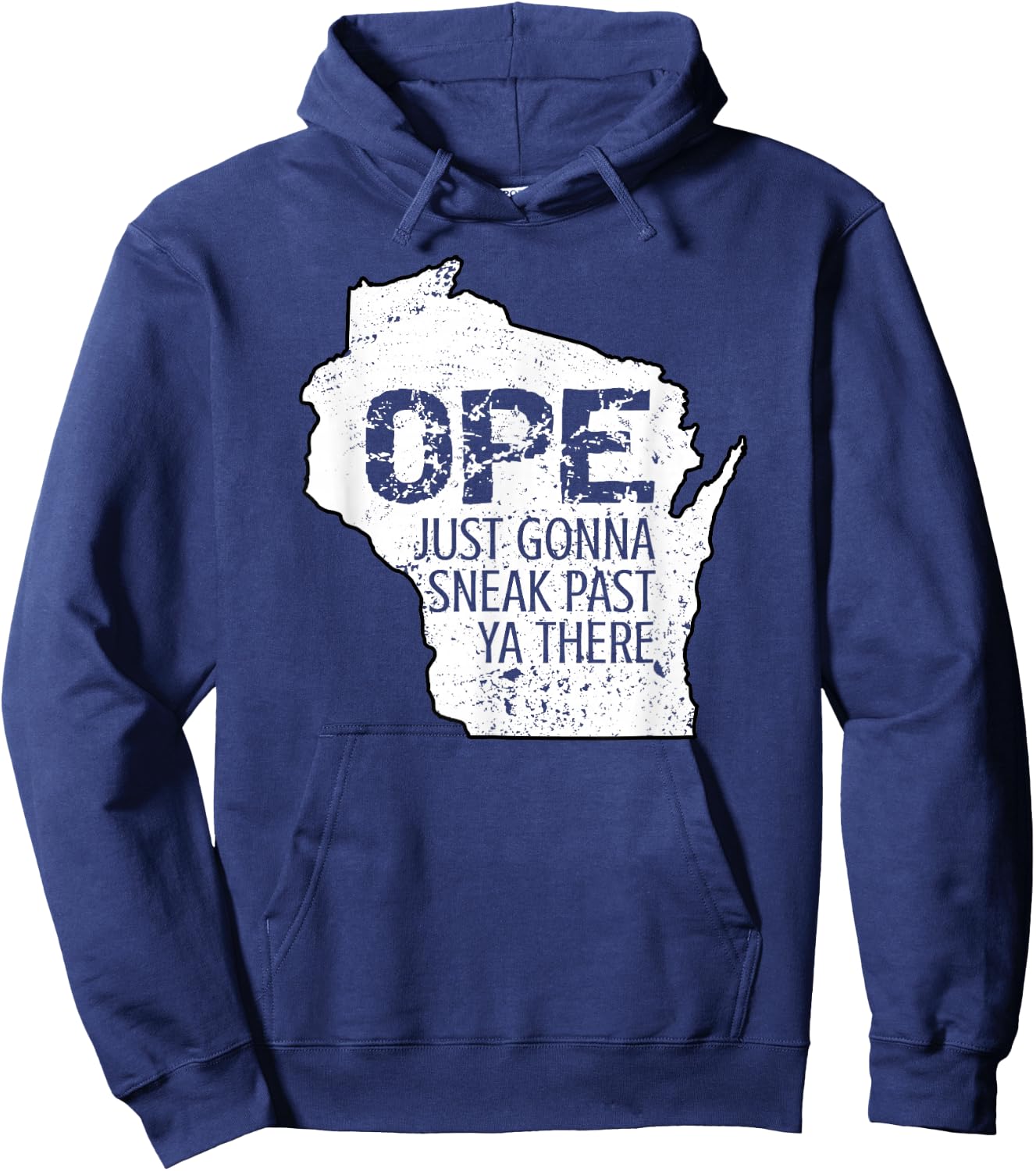 Funny Phrase Just Gonna Sneak Past Ya Ope Wisconsin Meme Hoodie - Hoodie | Navy