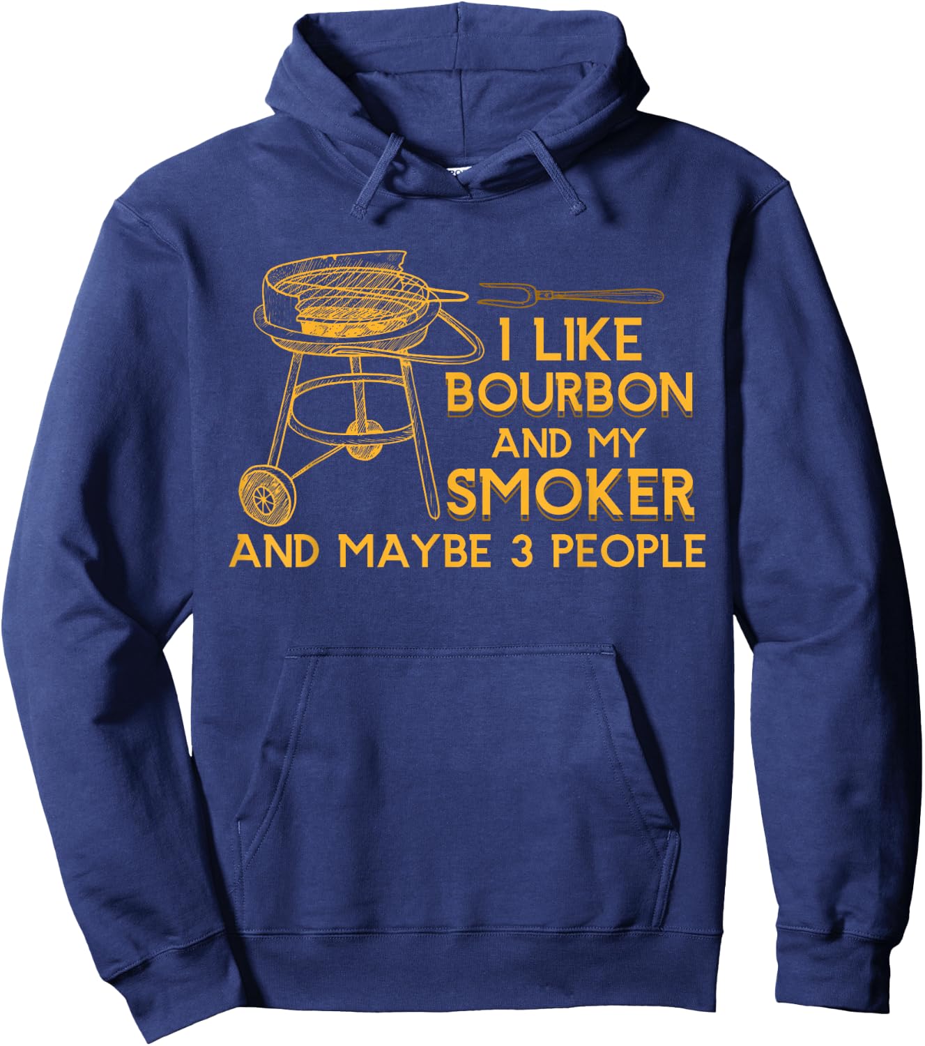 I Like Bourbon And My Smoker And Maybe 3 People Barbecue Hoodie - Hoodie | Navy