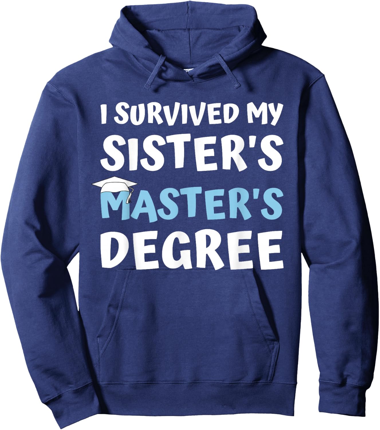 I Survived My Sister's Master's Degree College Graduation Hoodie - Hoodie | Navy