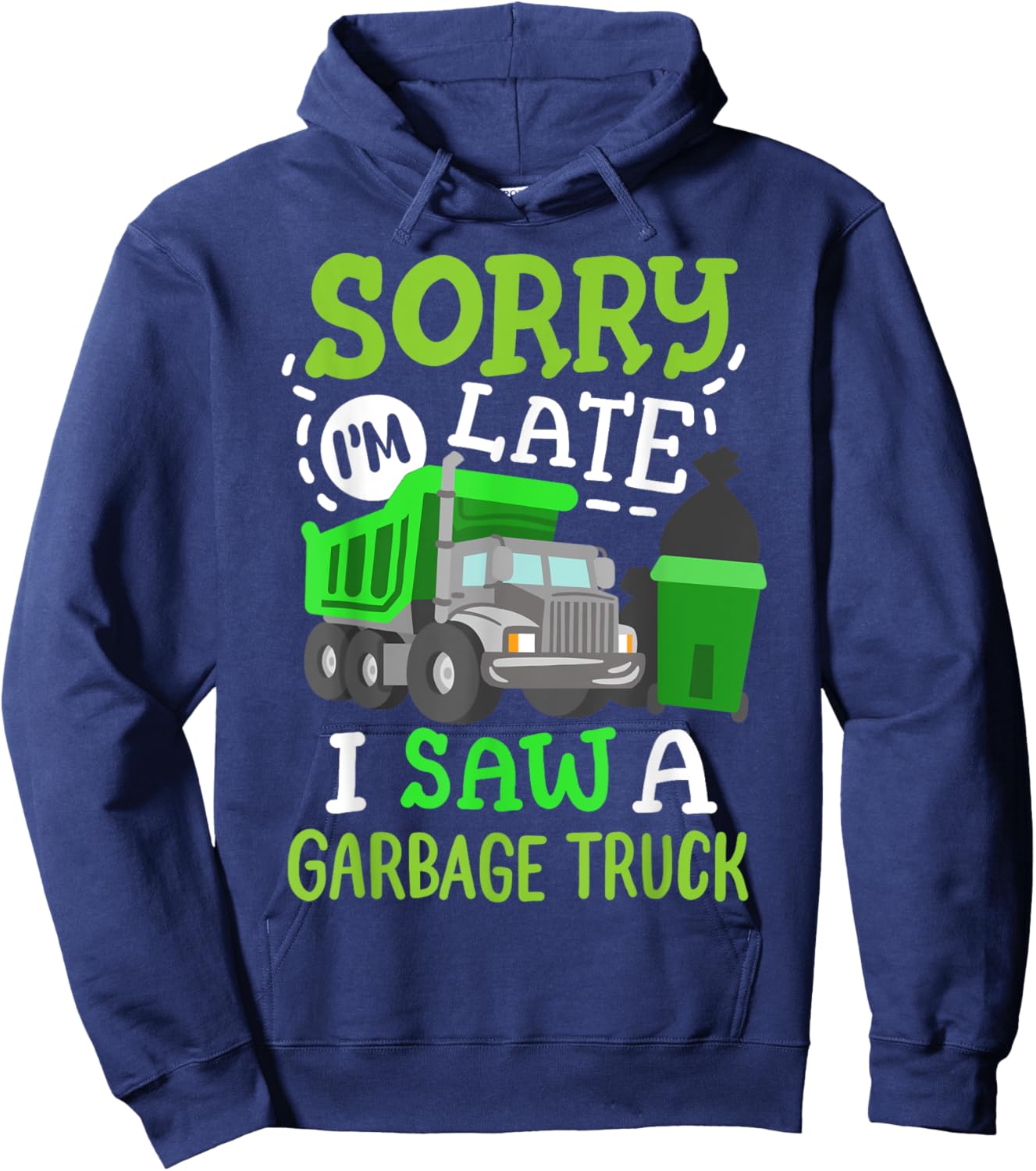 Funny Sorry I'm Late I Saw a Garbage Truck Birthday Party Hoodie - Hoodie | Navy