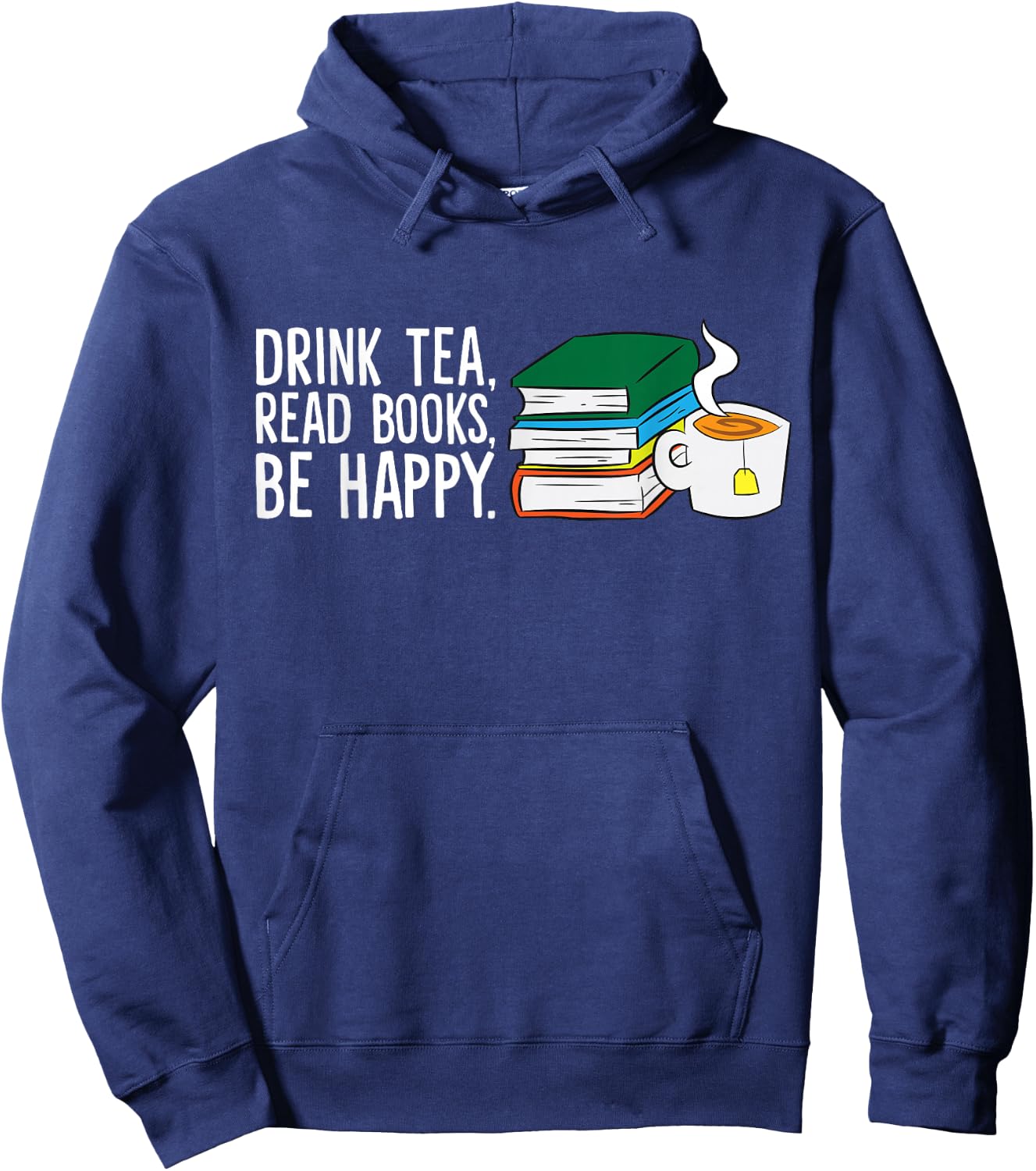 Drink Tea Read Books Be Happy Tea and Books Hoodie - Hoodie | Navy