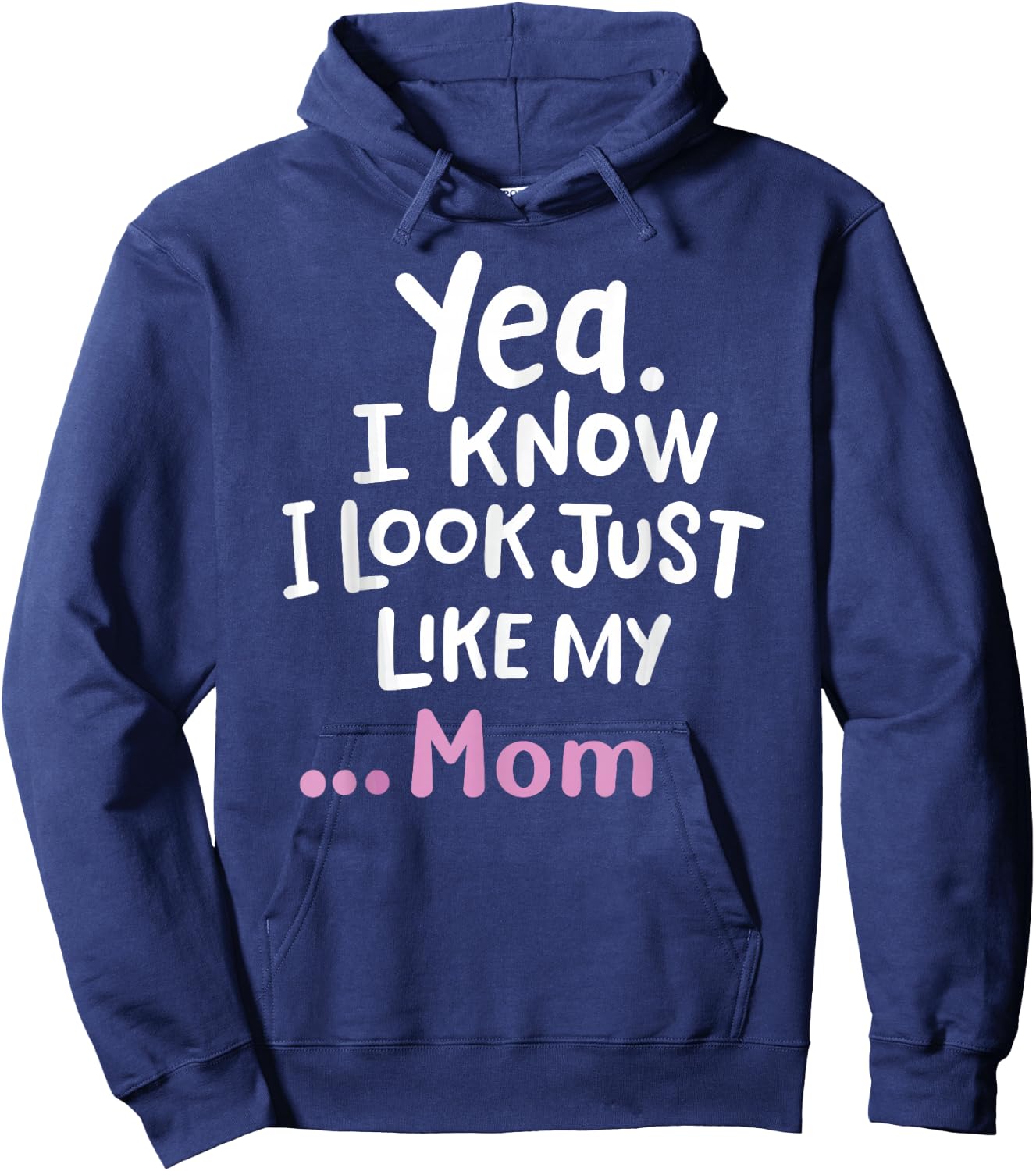 Yes I Know I Look Like My Mom Funny Daughter My Mom Print Hoodie - Hoodie | Navy