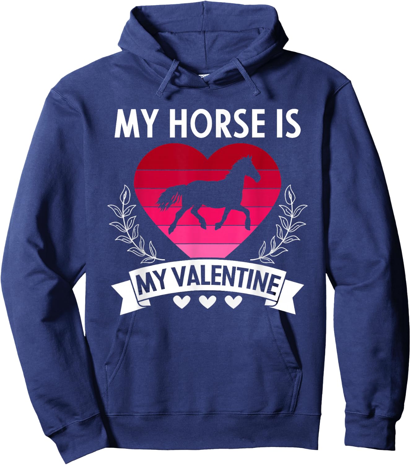 My Horse Is My Valentine Funny Cute Horse Owner Hoodie - Hoodie | Navy