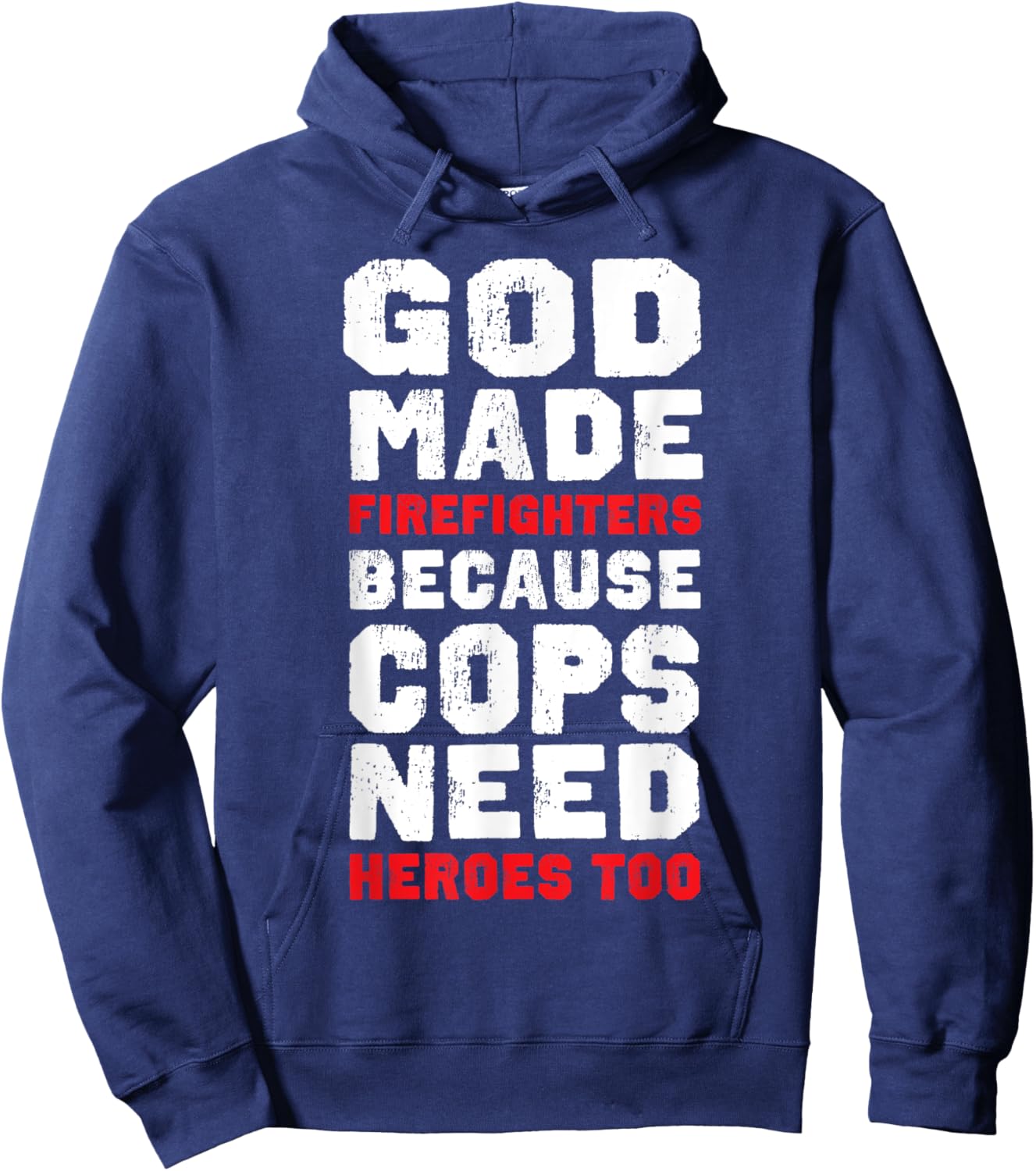 God Made Firefighters Because Cops Need Heroes Too Fireman Hoodie - Hoodie | Navy
