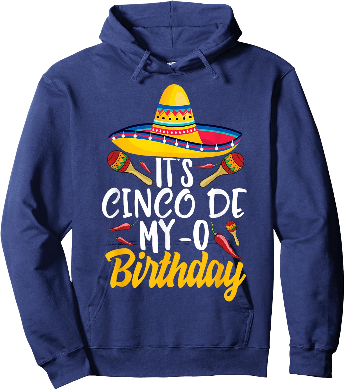 It's Cinco De My-O Birthday Cinco De Mayo Fiesta Party Hoodie - Hoodie | Navy